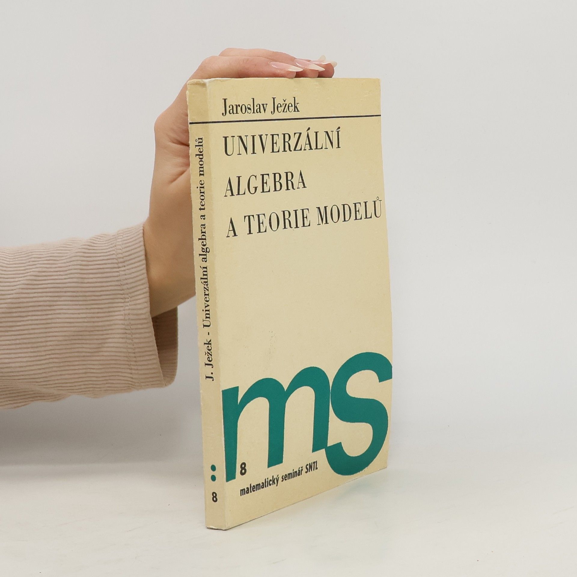 Jaroslav Ježek Univerzální algebra a teorie modelů
