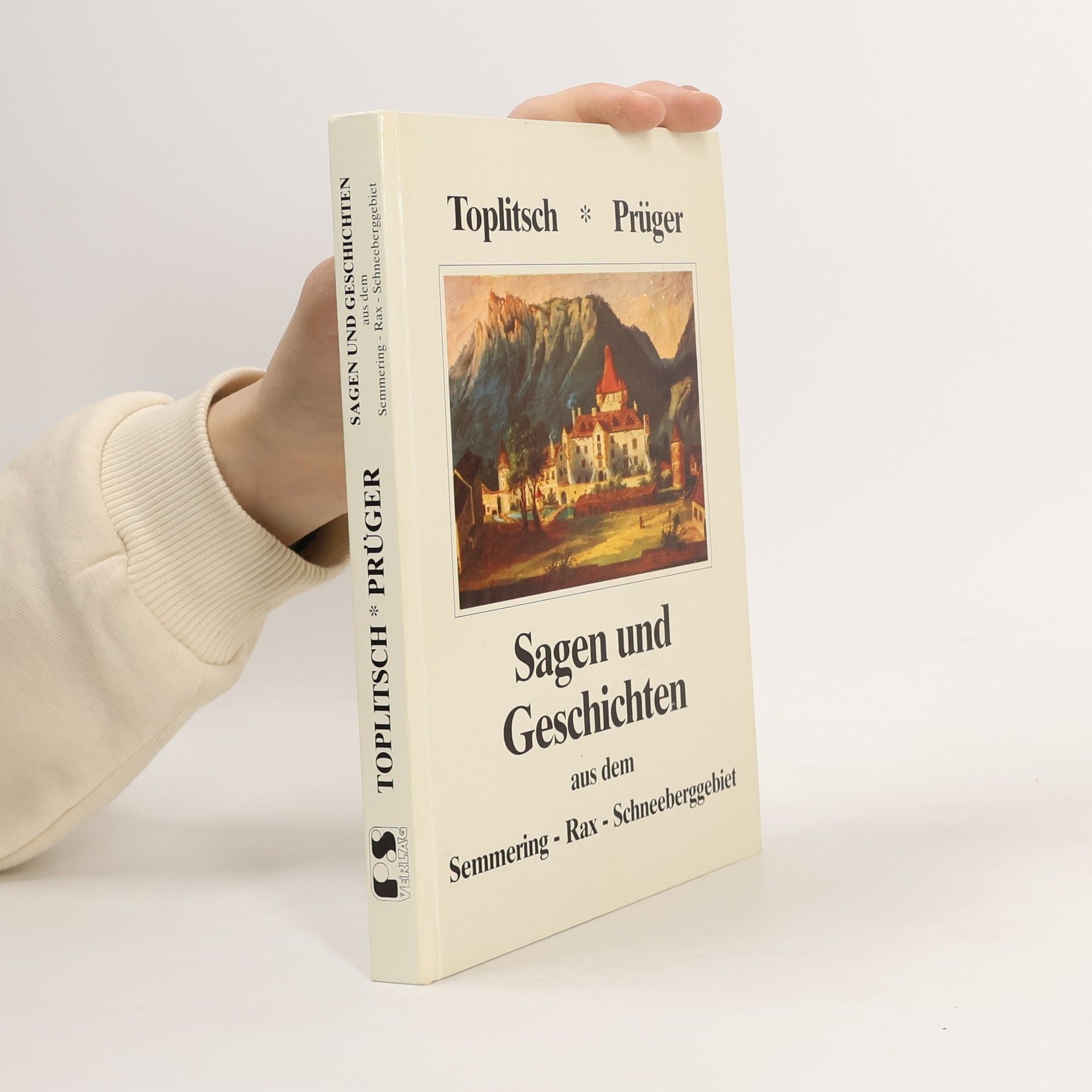 Norbert Toplitsch Sagen und Geschichten aus dem Semmering - Rax - Schneeberggebiet
