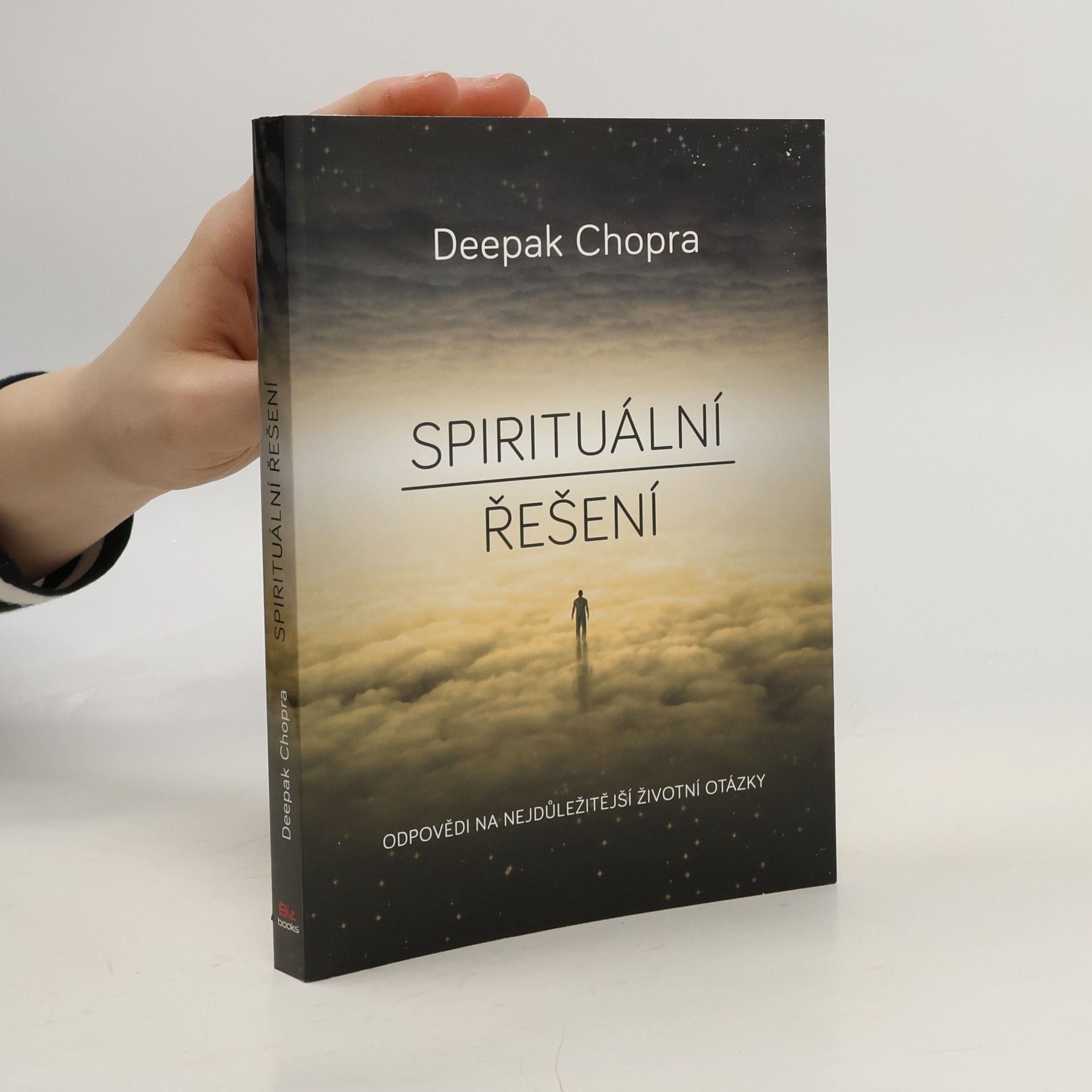 Deepak Chopra Spirituální řešení : odpovědi na nejdůležitější životní otázky