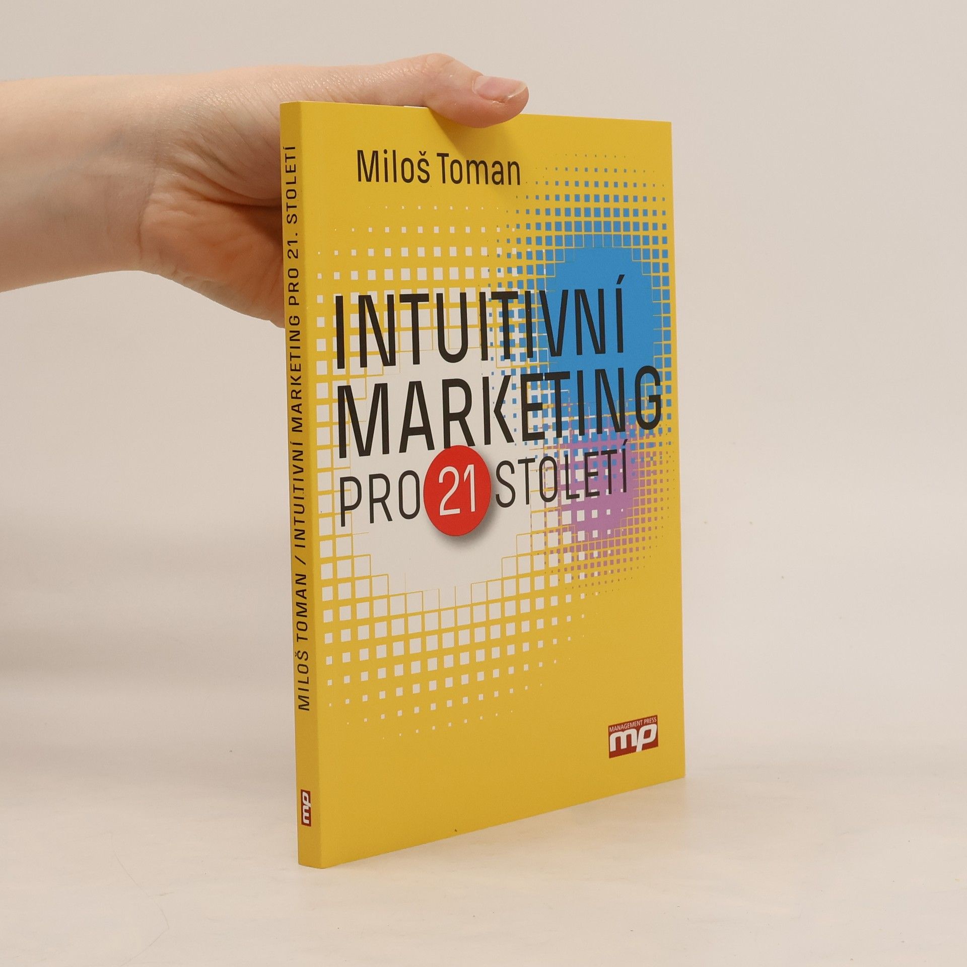 Miloš Toman Intuitivní marketing pro 21. století