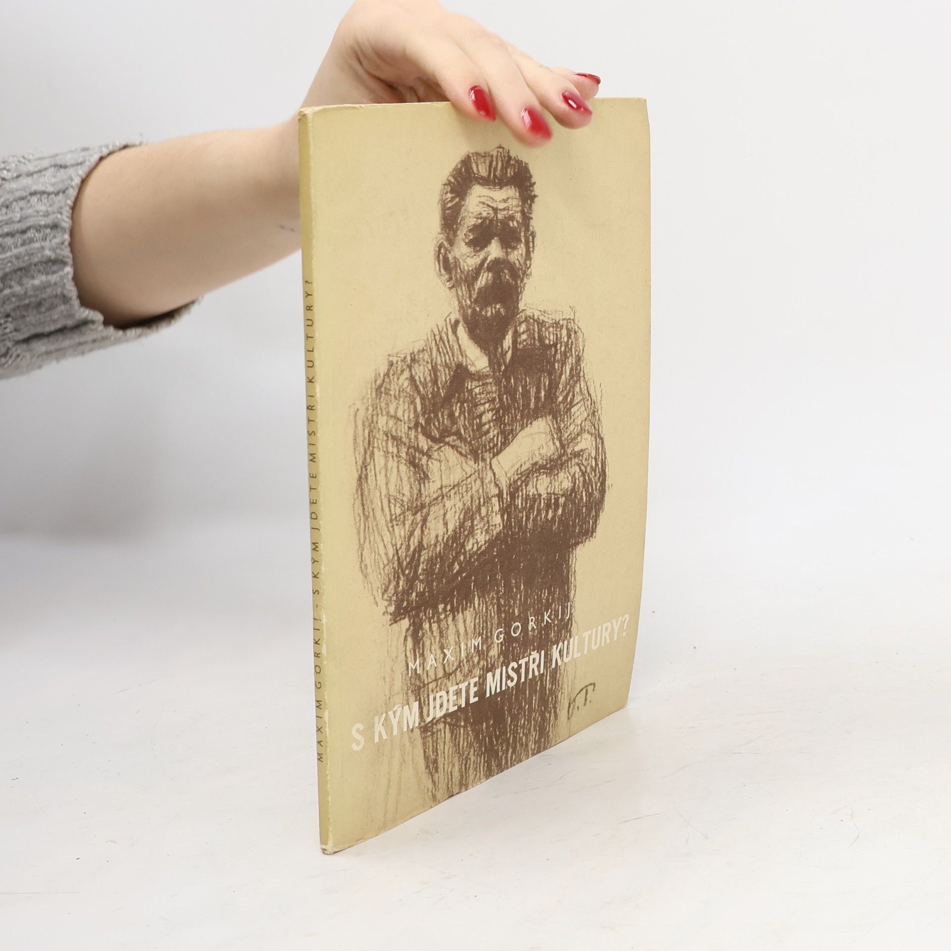 Maxim Gorkij S kým jdete, mistři kultury?