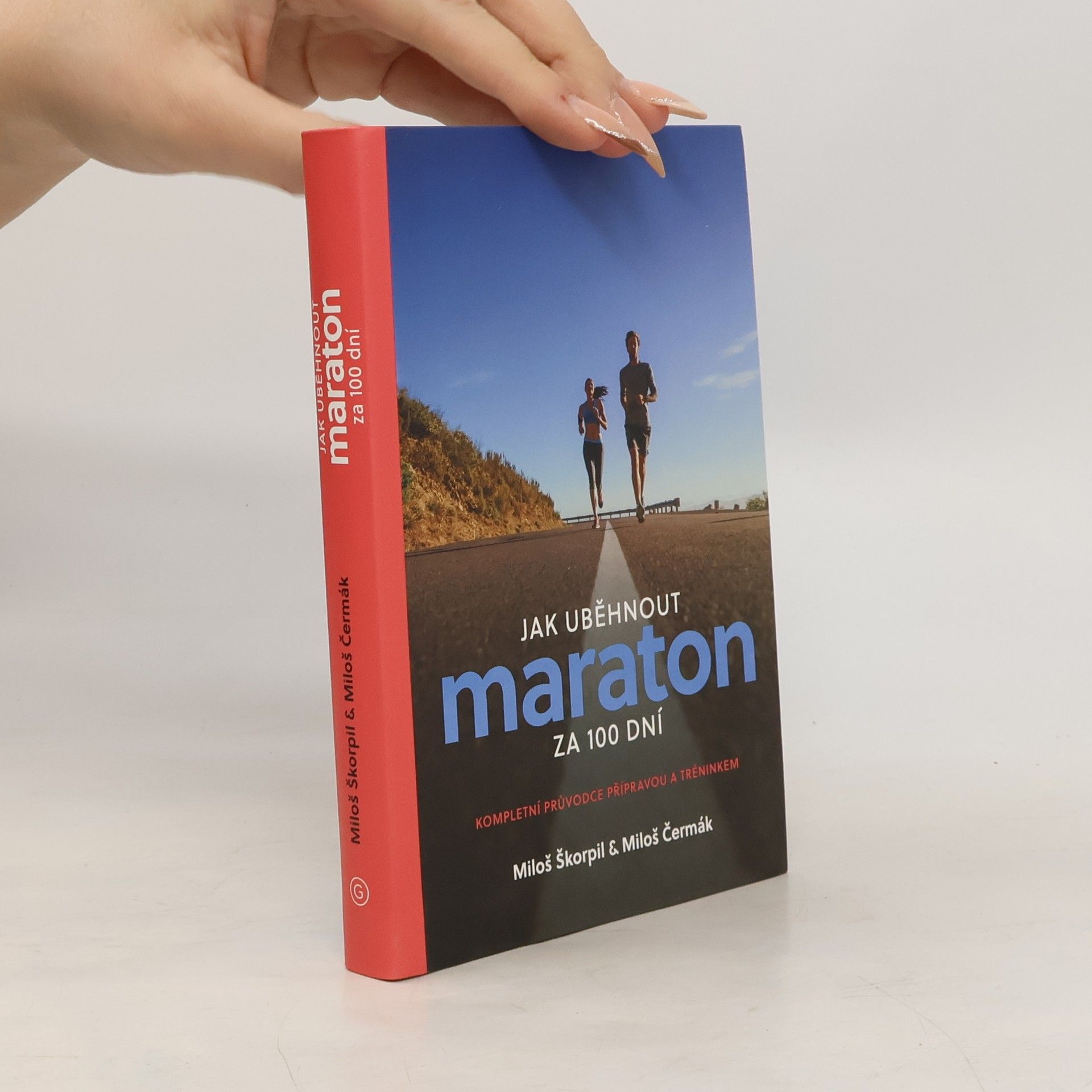 Miloš Škorpil Jak uběhnout maraton za 100 dní : kompletní průvodce přípravou a tréninkem