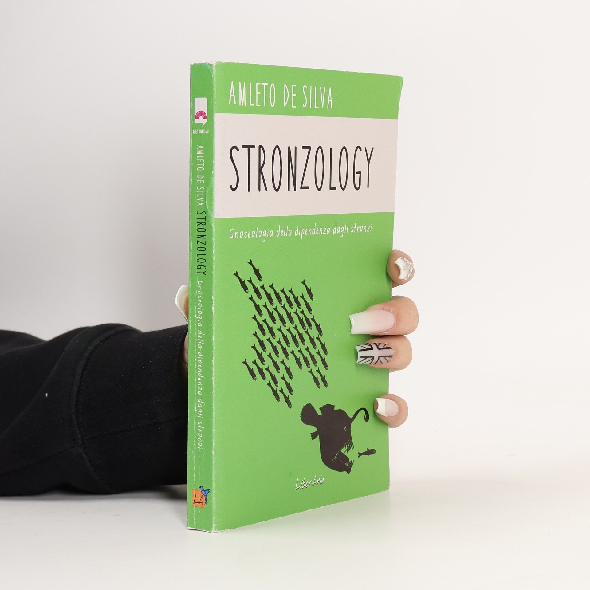 Amleto De Silva Metronomi: Stronzology. Gnoseologia della dipendenza dagli stronzi