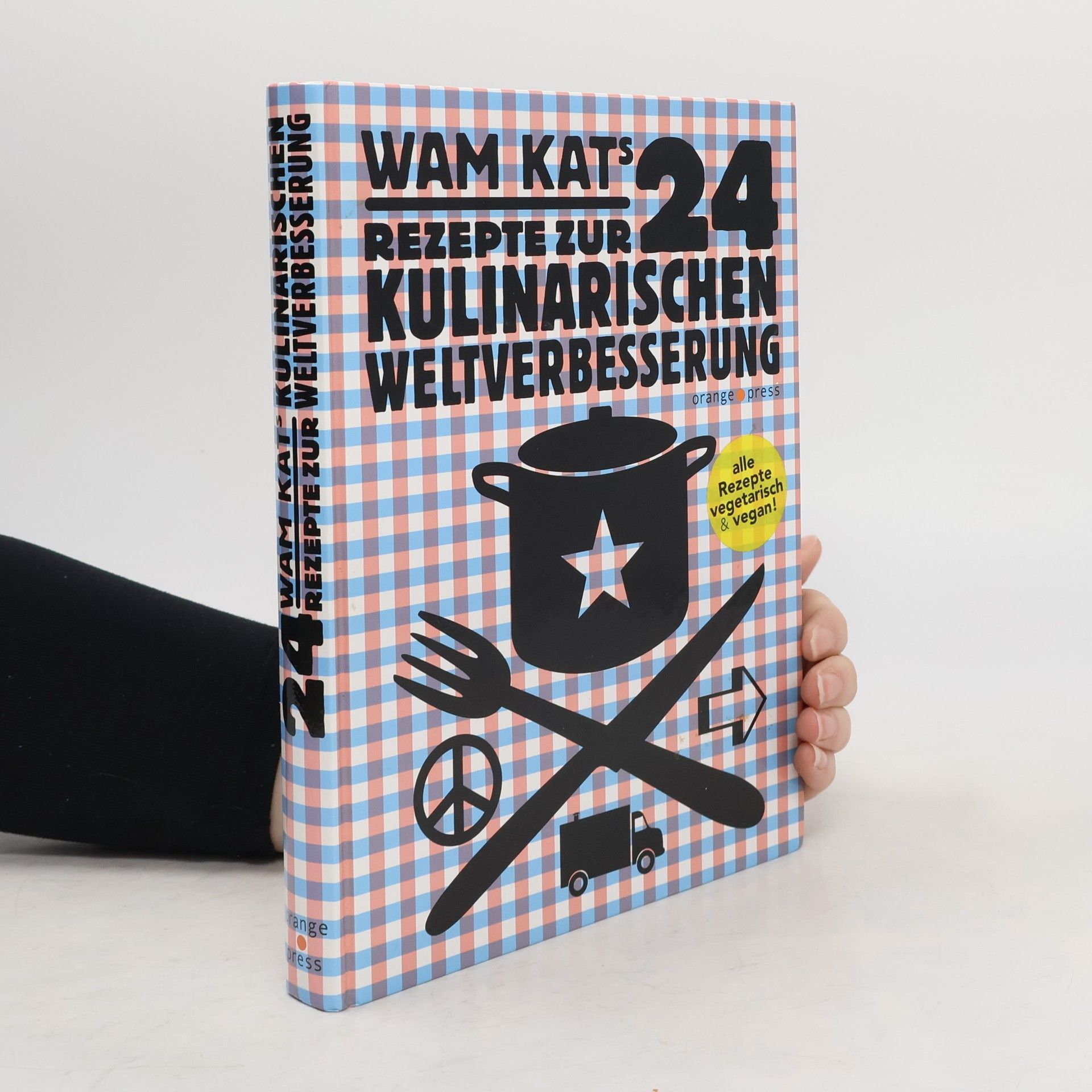 Wam Kat Wam Kats 24 Rezepte zur kulinarischen Weltverbesserung