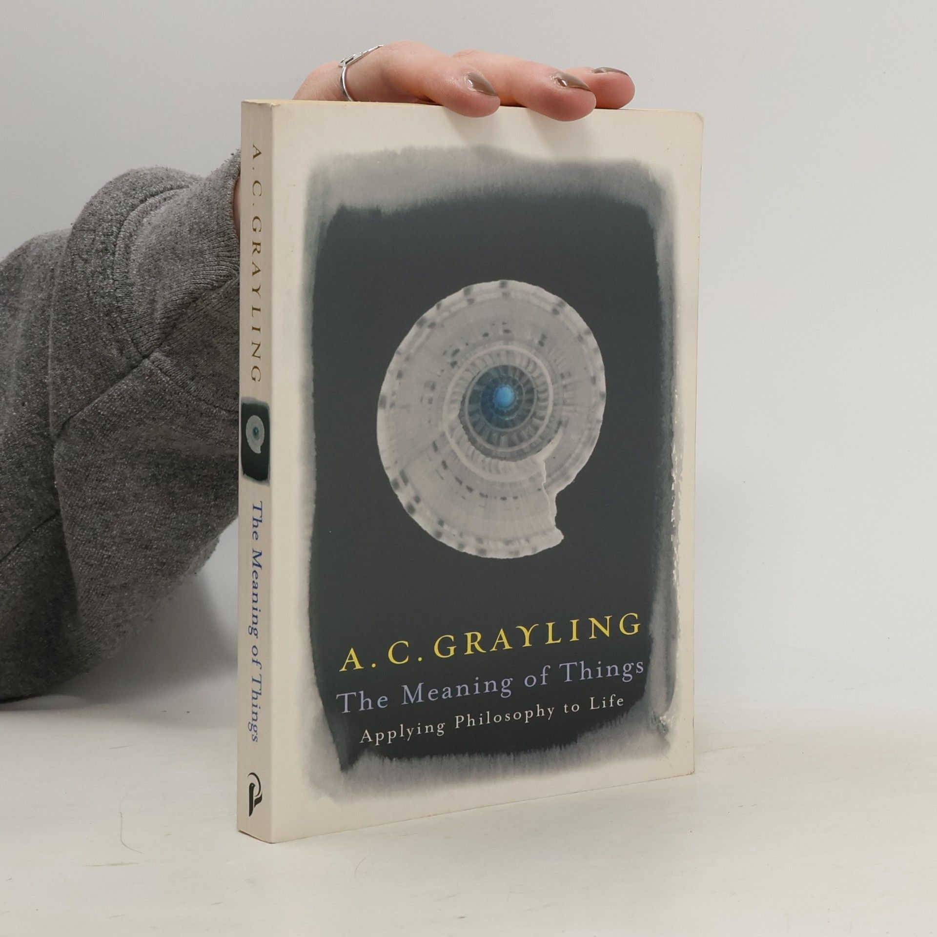 Anthony C. Grayling The meaning of things : applying philosophy to life