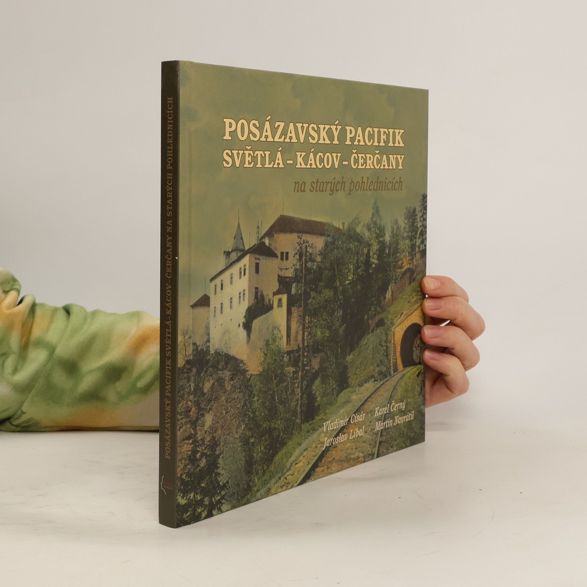 Autorenkollektiv Posázavský pacifik : Světlá - Kácov - Čerčany na starých pohlednicích