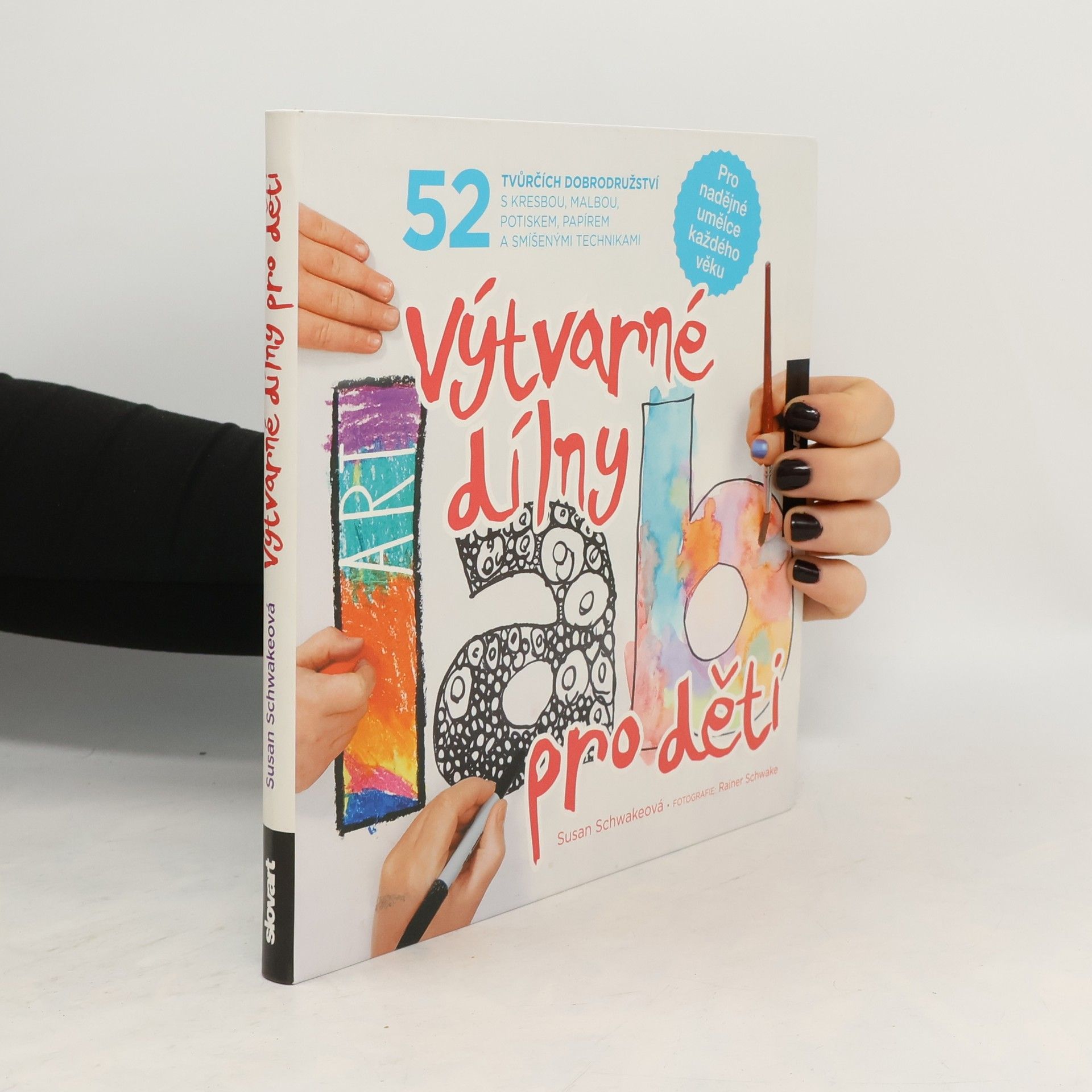 Výtvarné dílny pro děti. 52 tvůrčích dobrodružství s kresbou, malbou, potiskem, papírem a smíšenými technikami