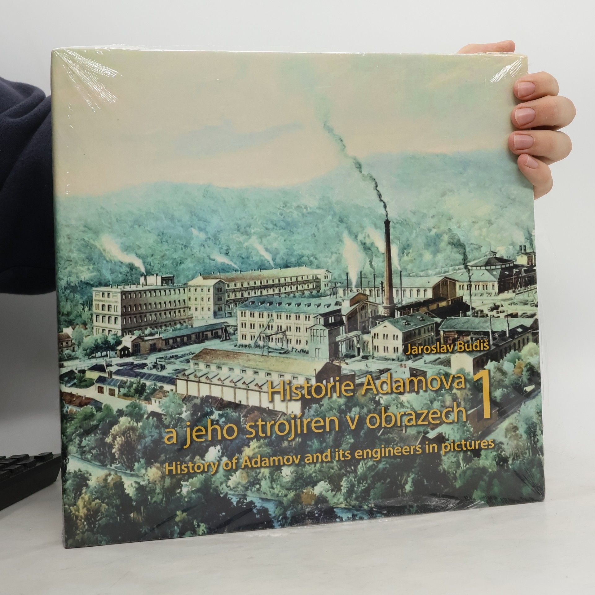 Jaroslav Budiš Historie Adamova a jeho strojíren v obrazech = History of Adamov and its engineers in pictures 1