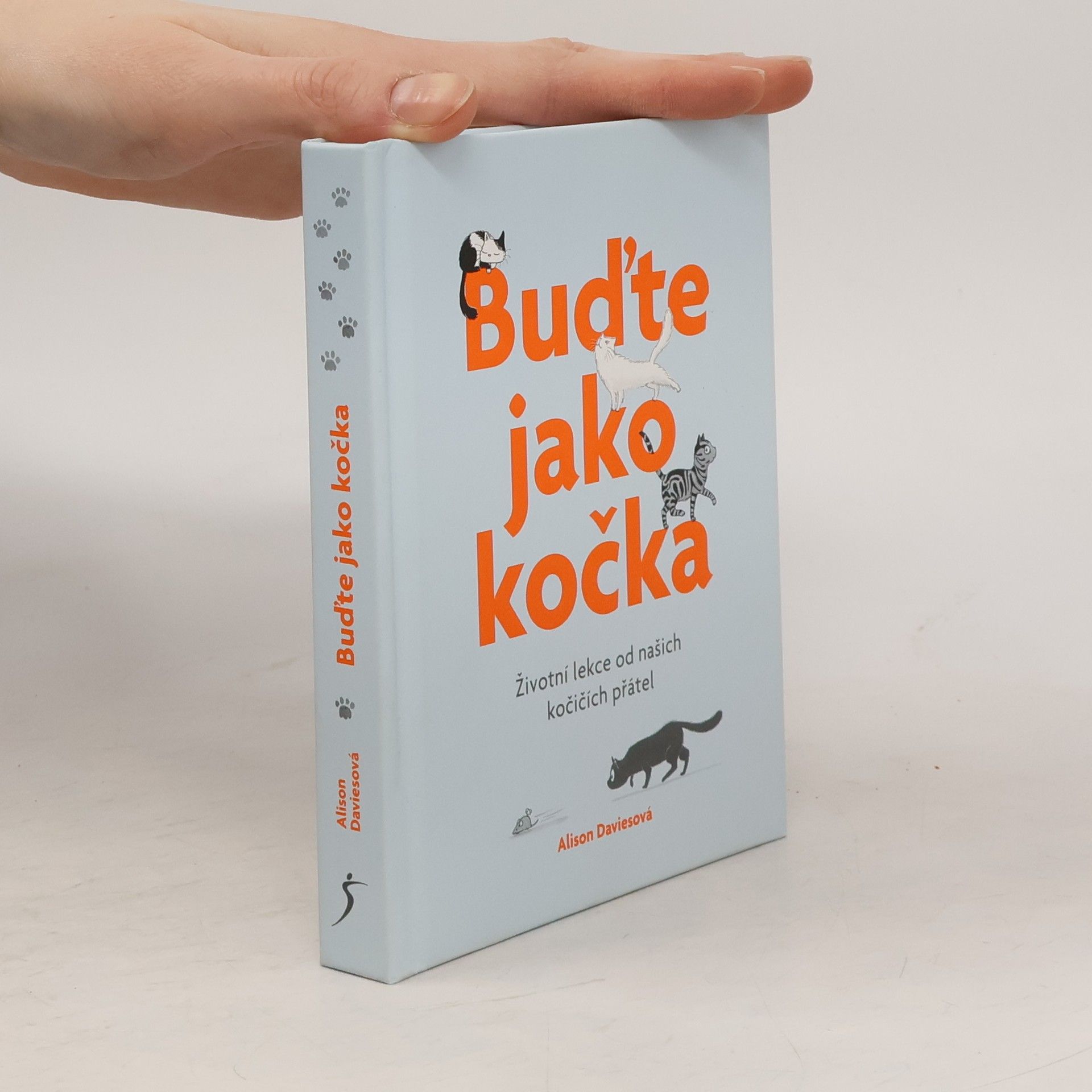 Alison Davies Buďte jako kočka : životní lekce od našich kočičích přátel