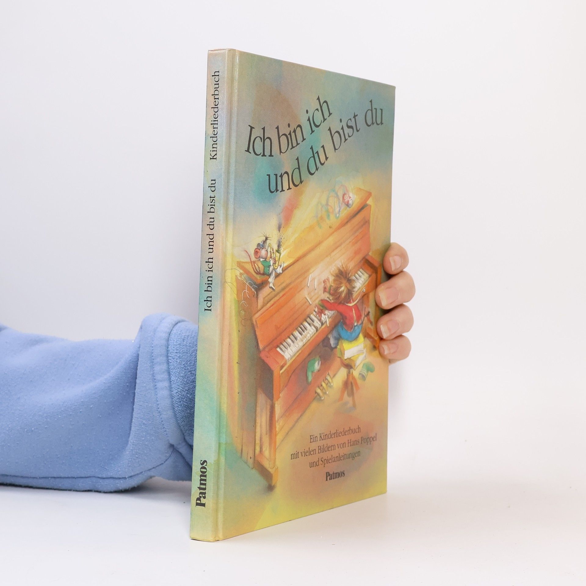 Ich bin ich und du bist du. Ein Kinderliederbuch