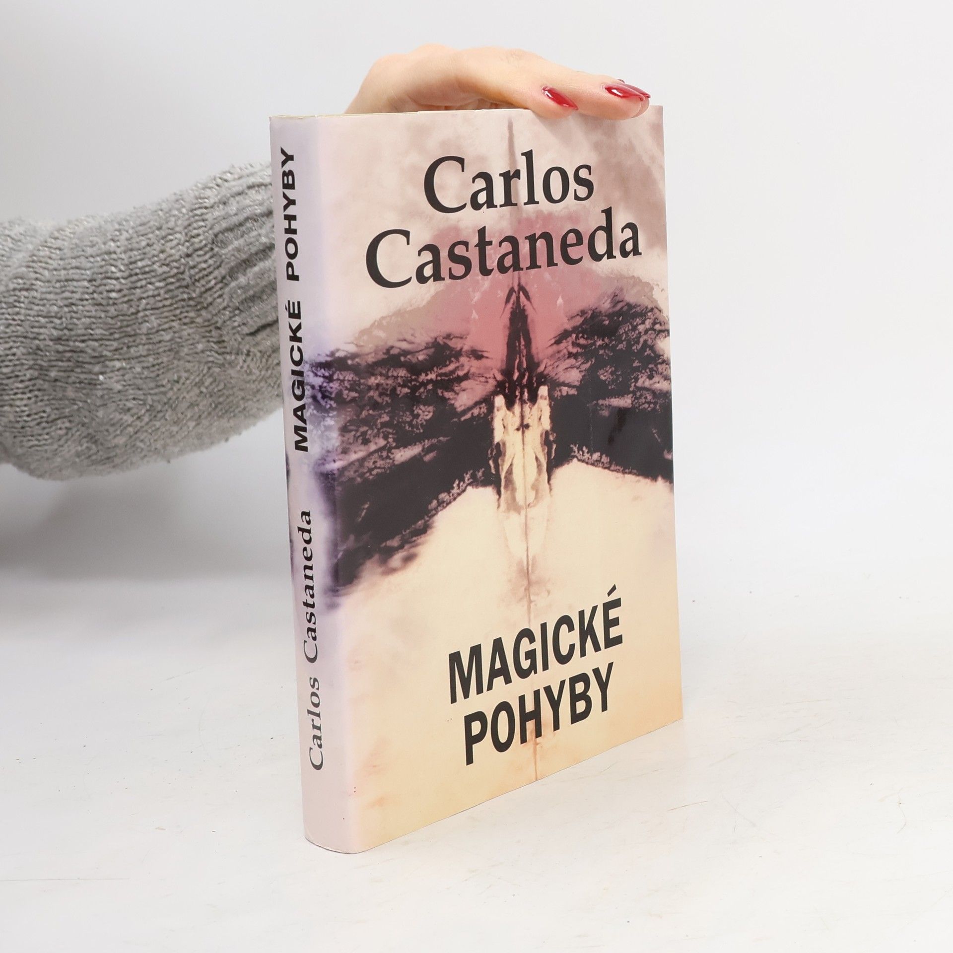 Carlos Castaneda Magické pohyby: Praktická moudrost šamanů dávného Mexika