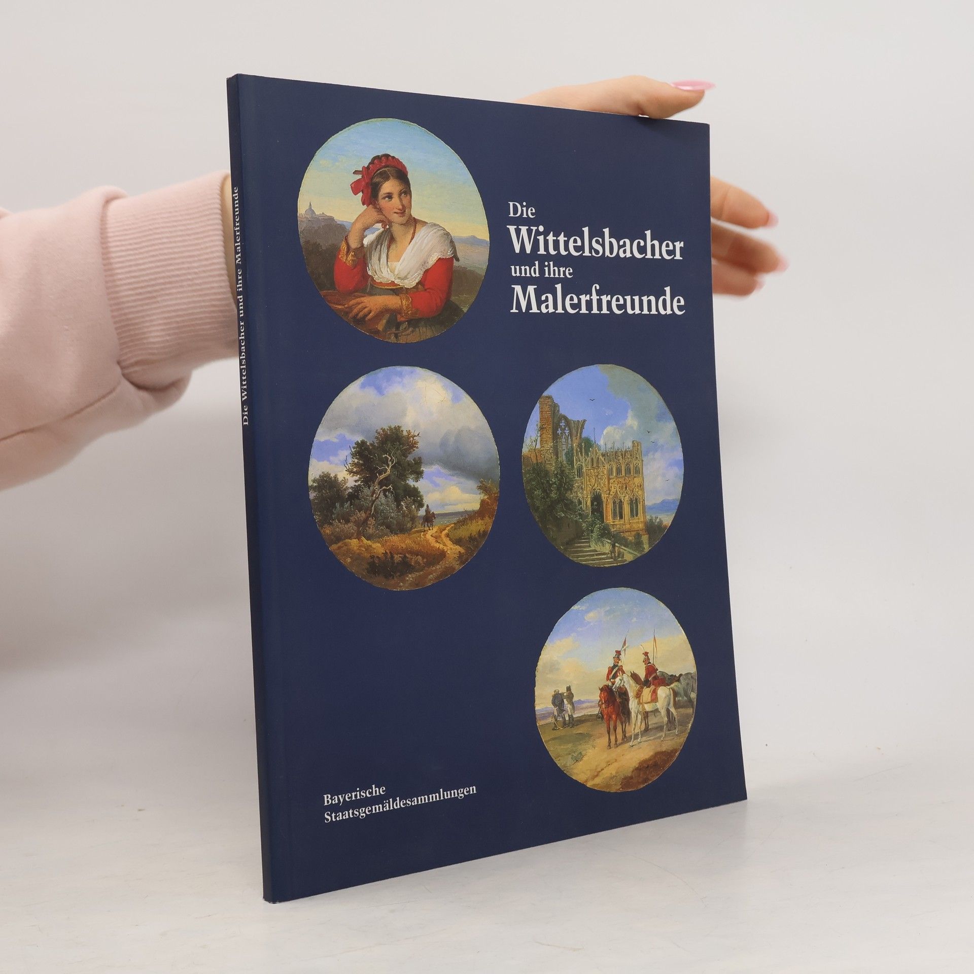 Die Wittelsbacher und ihre Malerfreunde