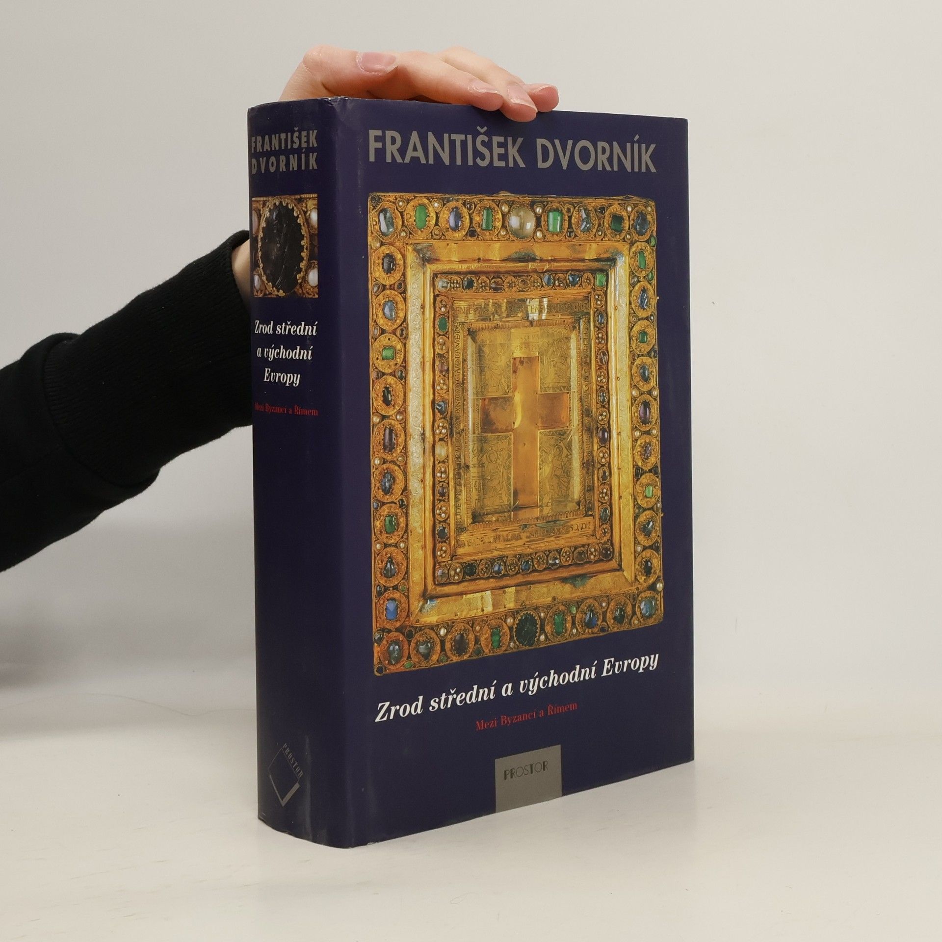 František Dvorník Zrod střední a východní Evropy: Mezi Byzancí a Římem