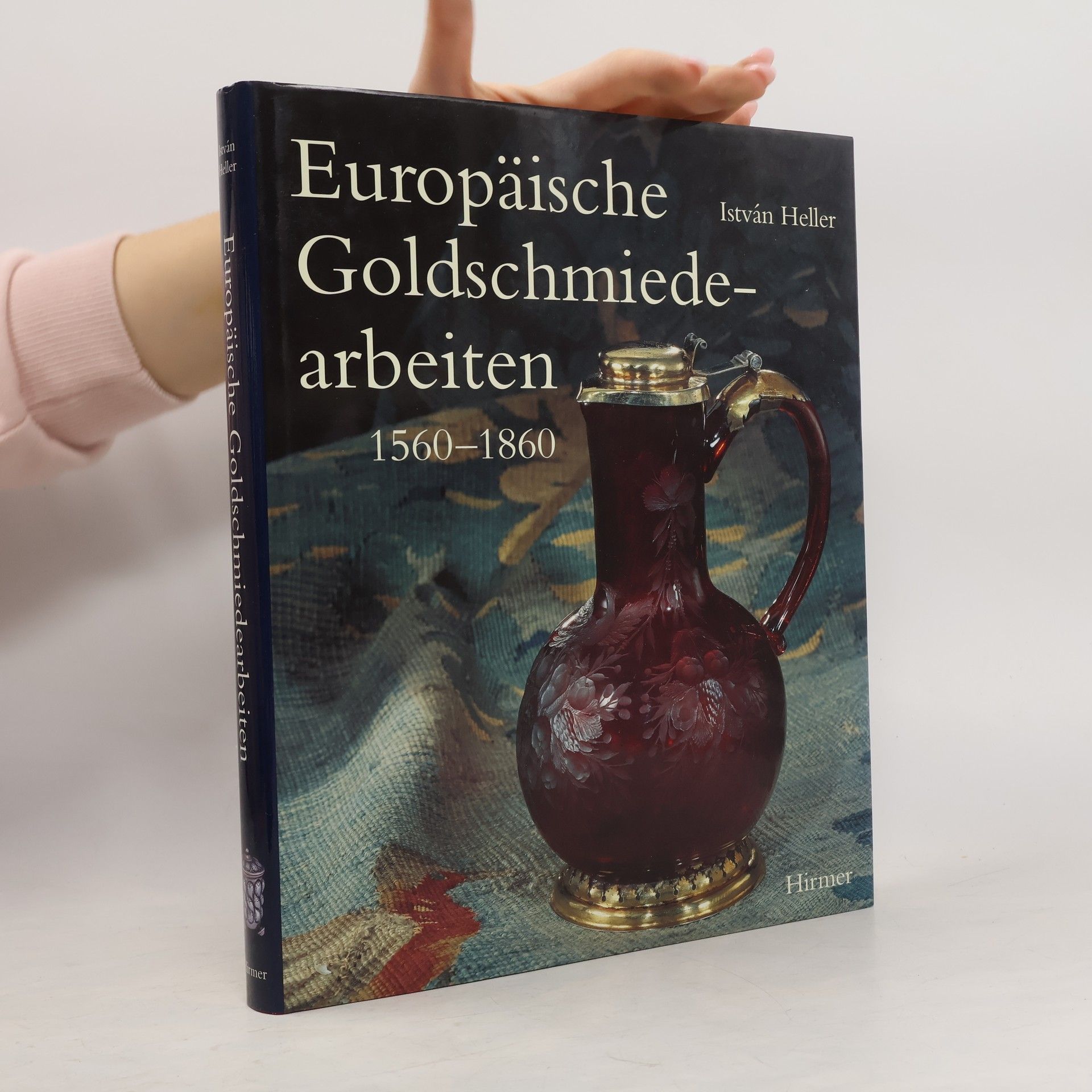 István Heller Europäische Goldschmiedearbeiten 1560-1860