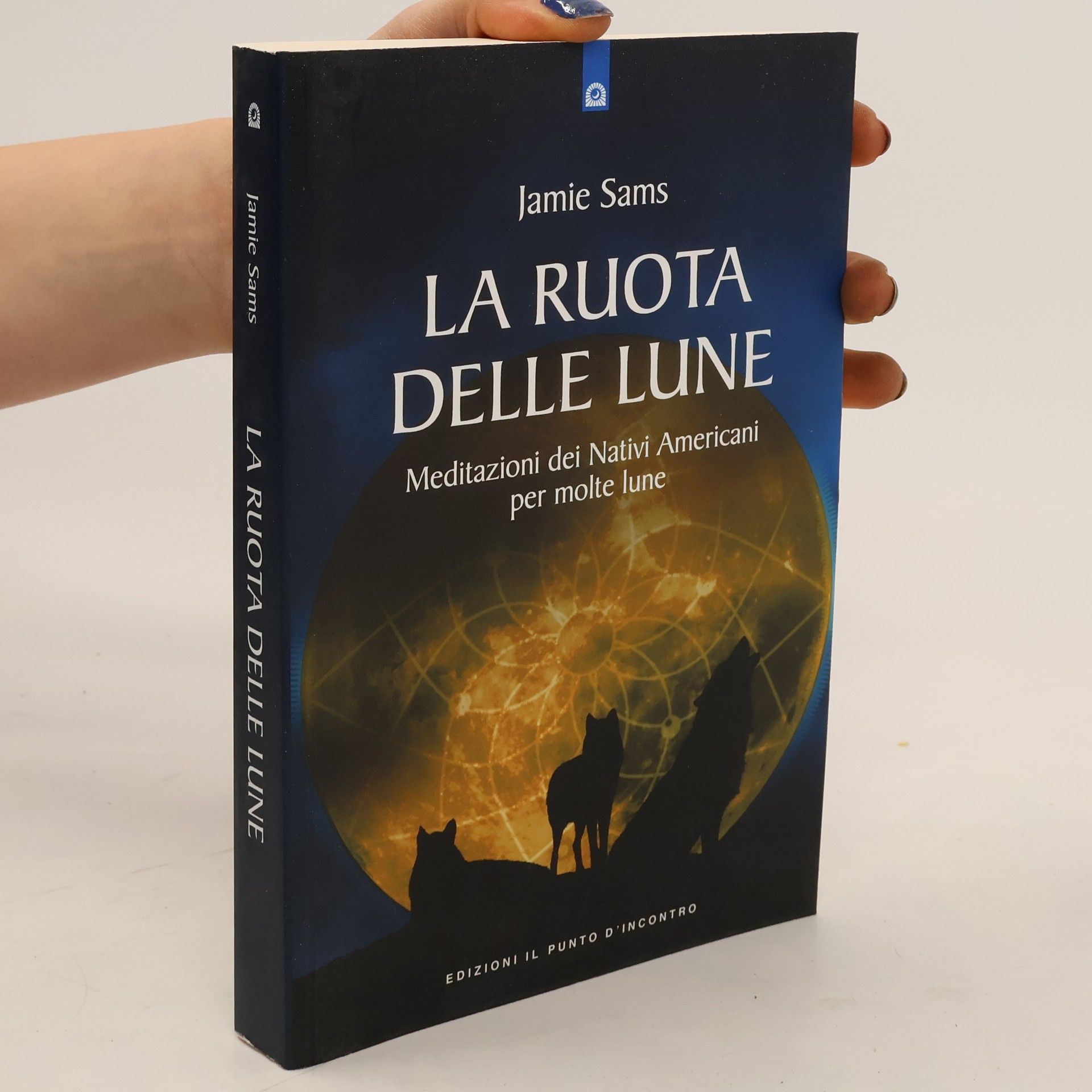 Jamie Sams La ruota delle lune. Meditazioni dei Nativi Americani per molte lune