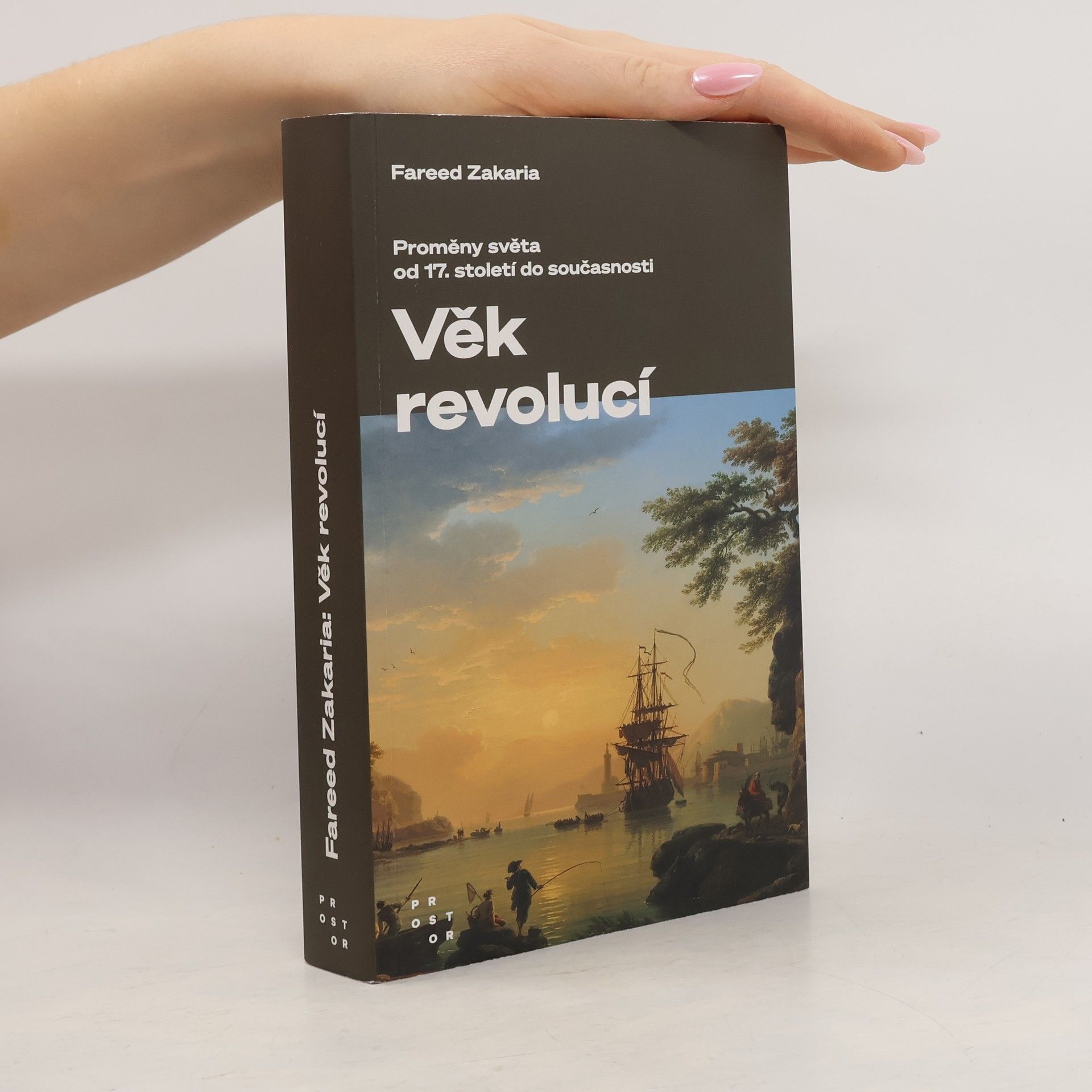 Fareed Zakaria Věk revolucí: Proměny světa od 17. století do současnosti