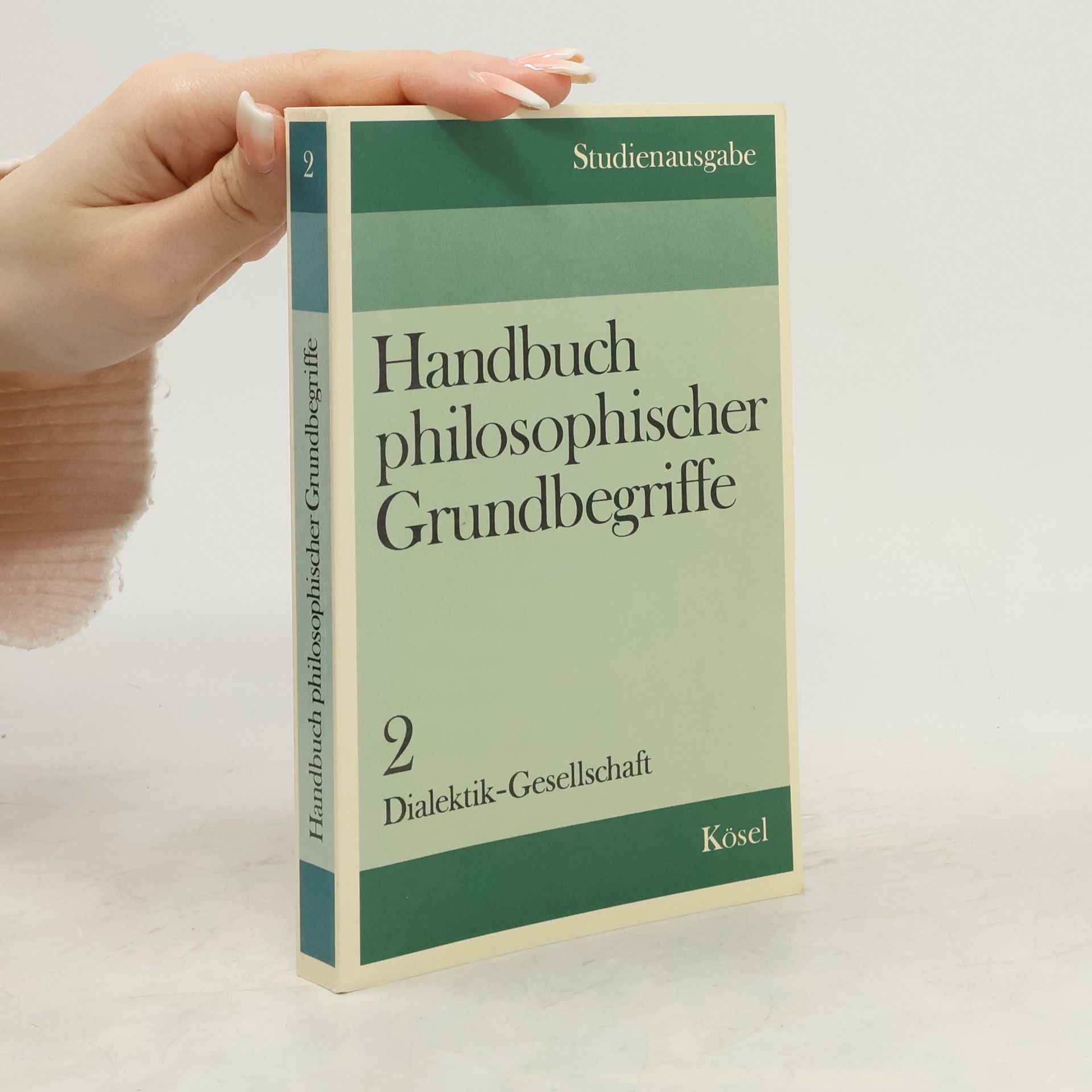 Handbuch philosophischer Grundbegriffe. Bd. 2., Dialektik - Gesellschaft