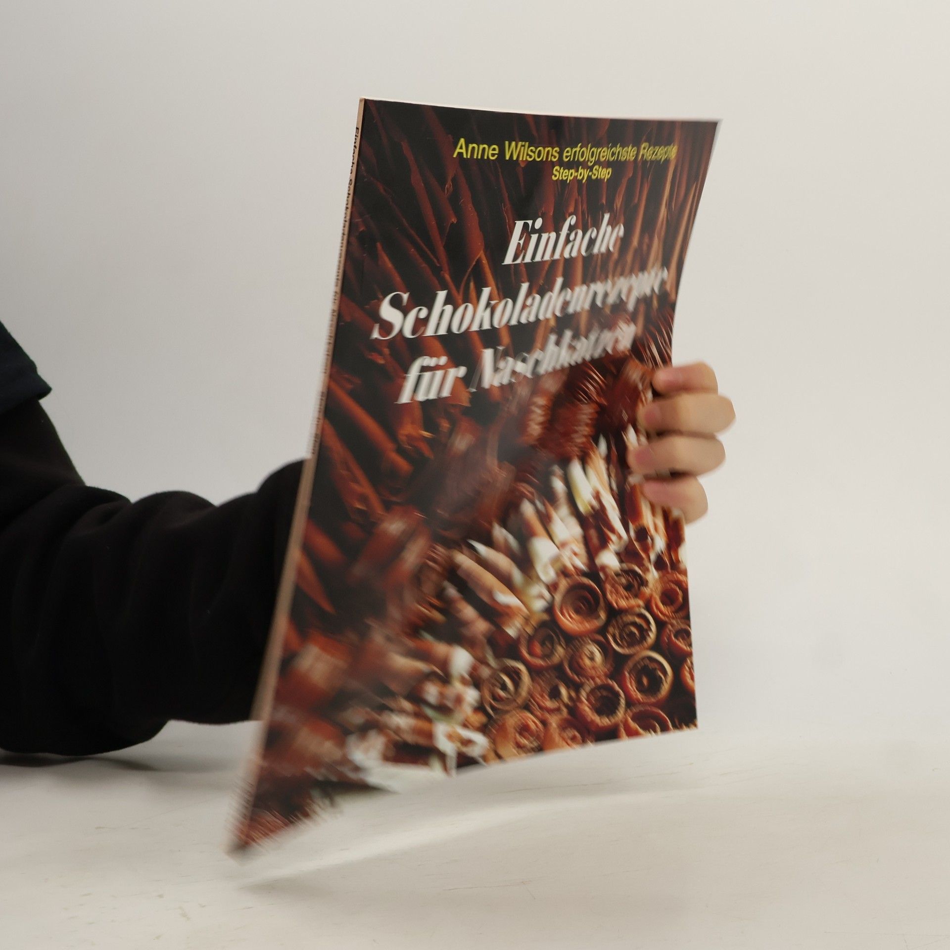 Anne Wilsons Einfache Schokoladenrezepte für Naschkatzen