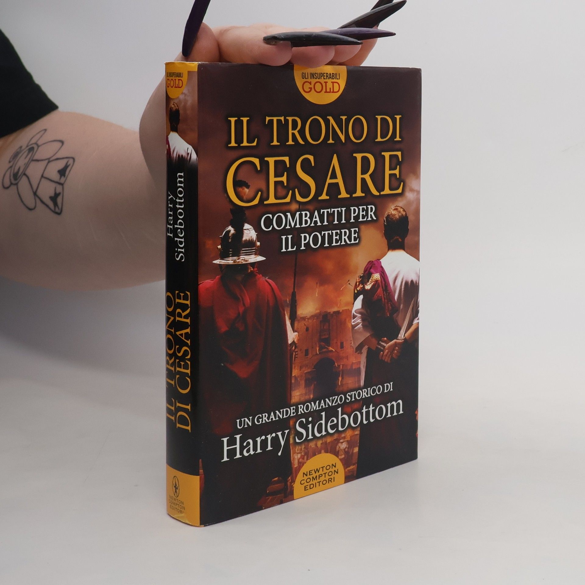 Harry Sidebottom Gli Insuperabili Gold: Combatti per il potere. Il trono di Cesare
