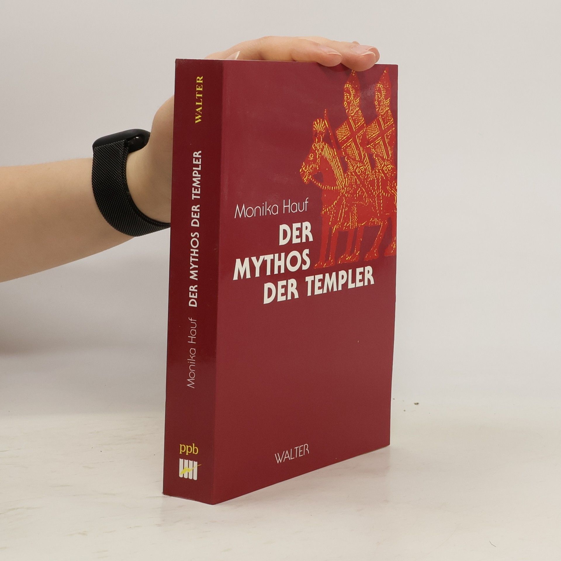 Monika Hauf Der Mythos der Templer