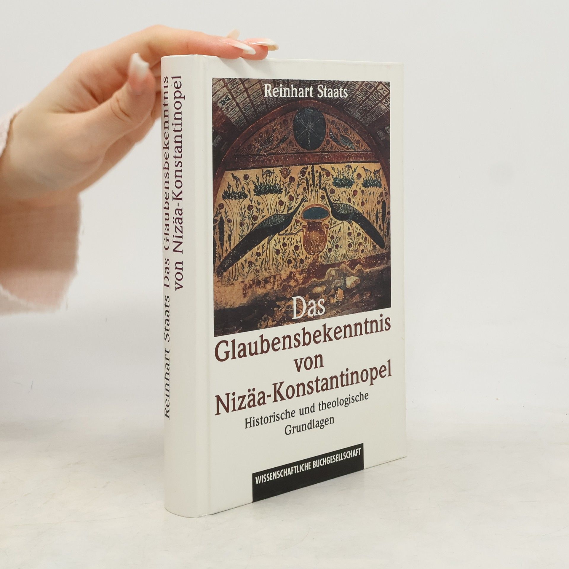 Reinhart Staats Das Glaubensbekenntnis von Nizäa-Konstantinopel