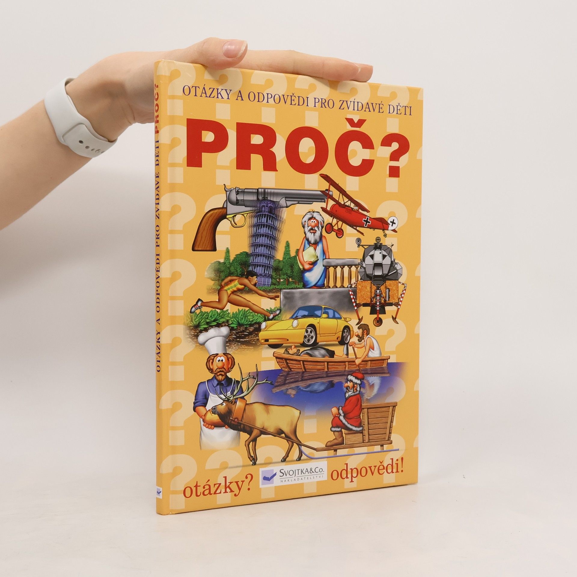 Collectif d'auteurs Proč? : Otázky a odpovědi pro zvídavé děti