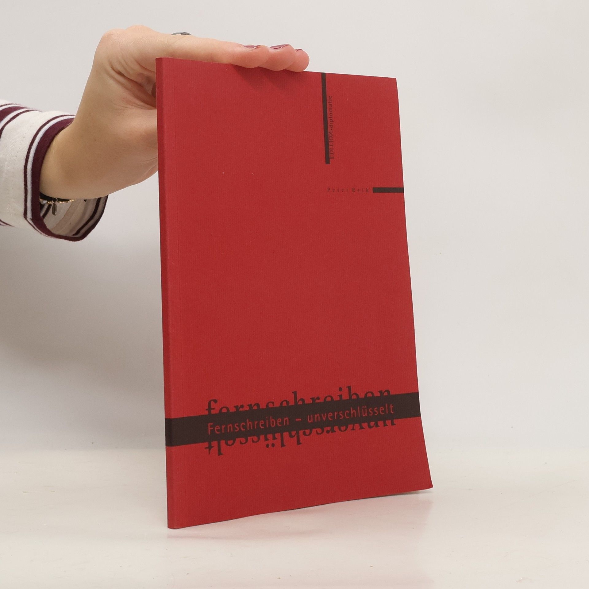 Peter Reik Edition-Diplomatie. Fernschreiben - unverschlüsselt