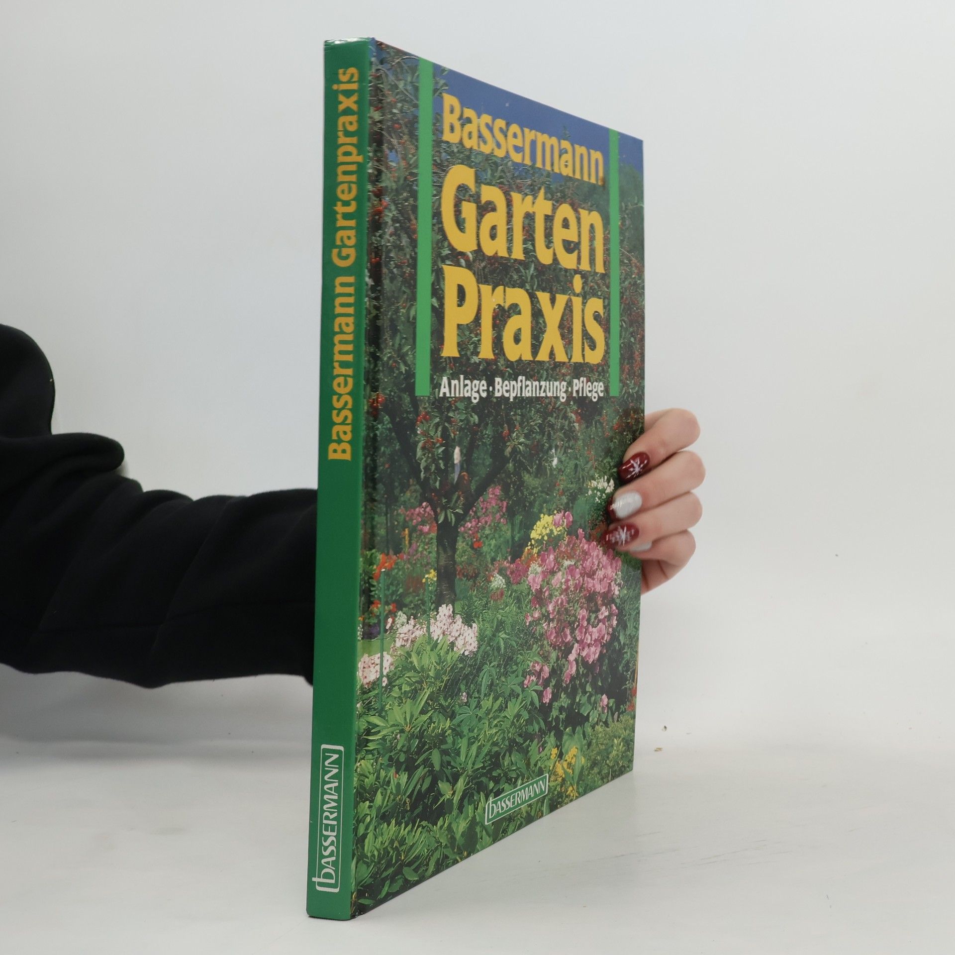 Various authors Bassermann Gartenpraxis. Anlage, Bepflanzung, Pflege