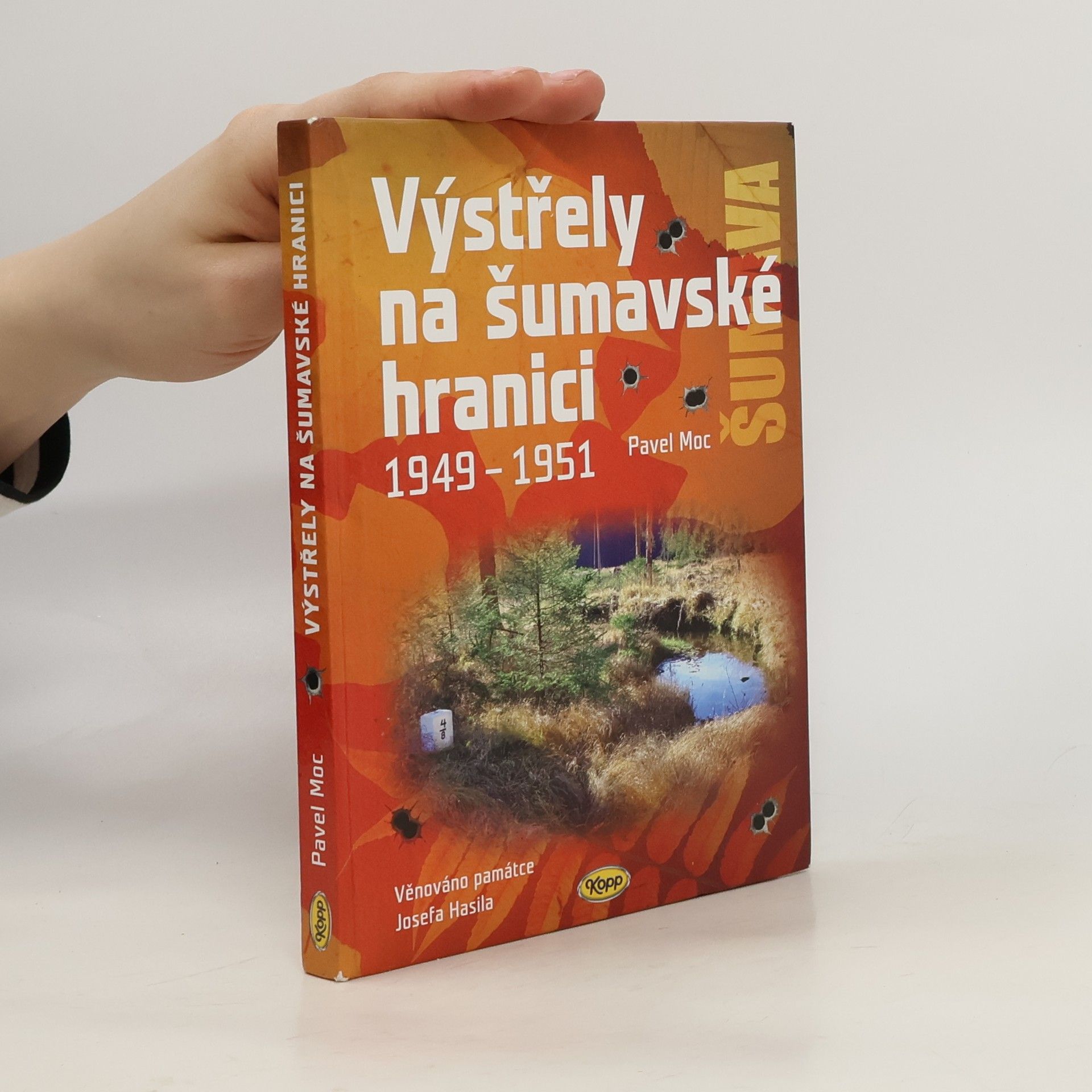 Pavel Moc Výstřely na šumavské hranici: 1949-1951