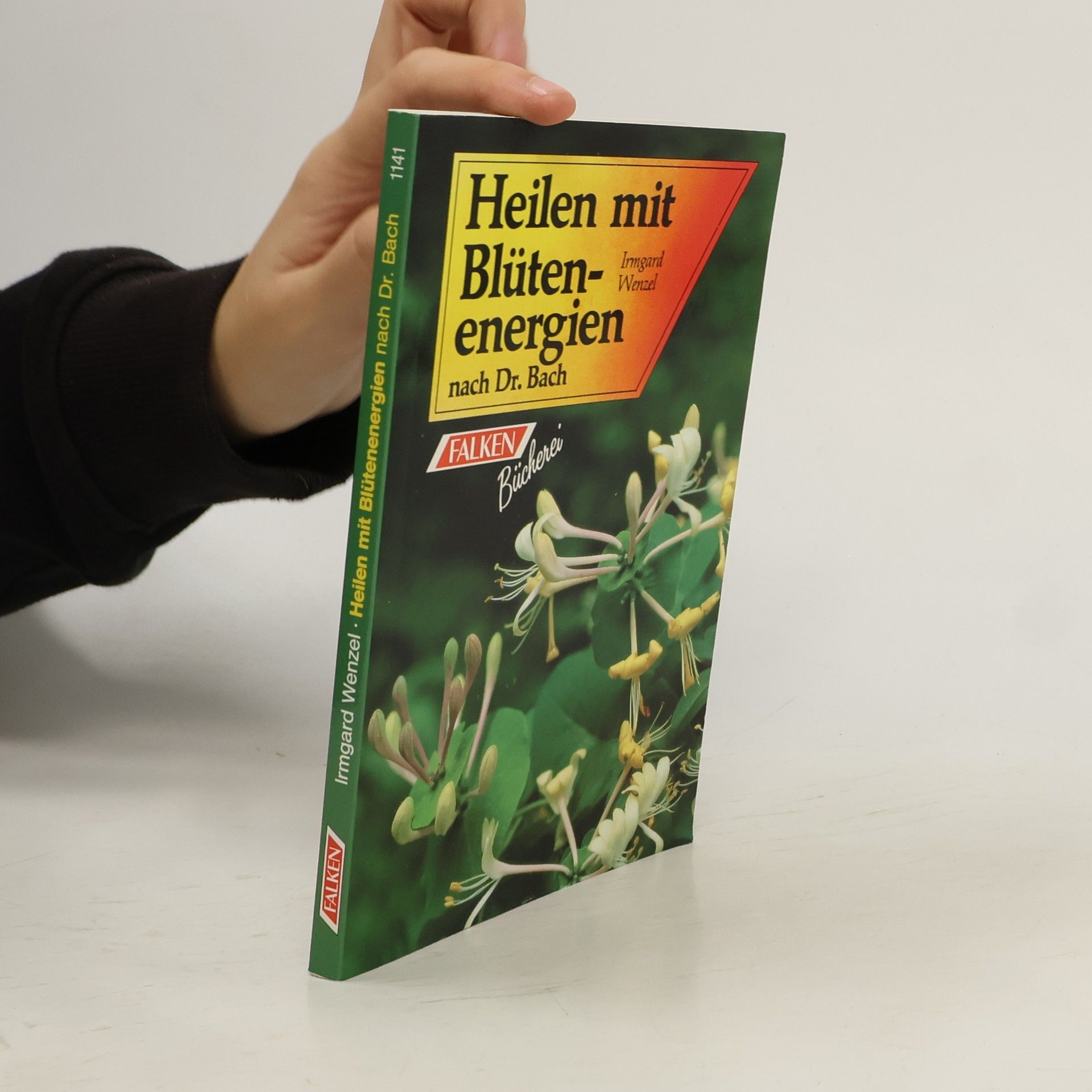 Irmgard Wenzel Heilen mit Blütenenergien nach Dr. Bach