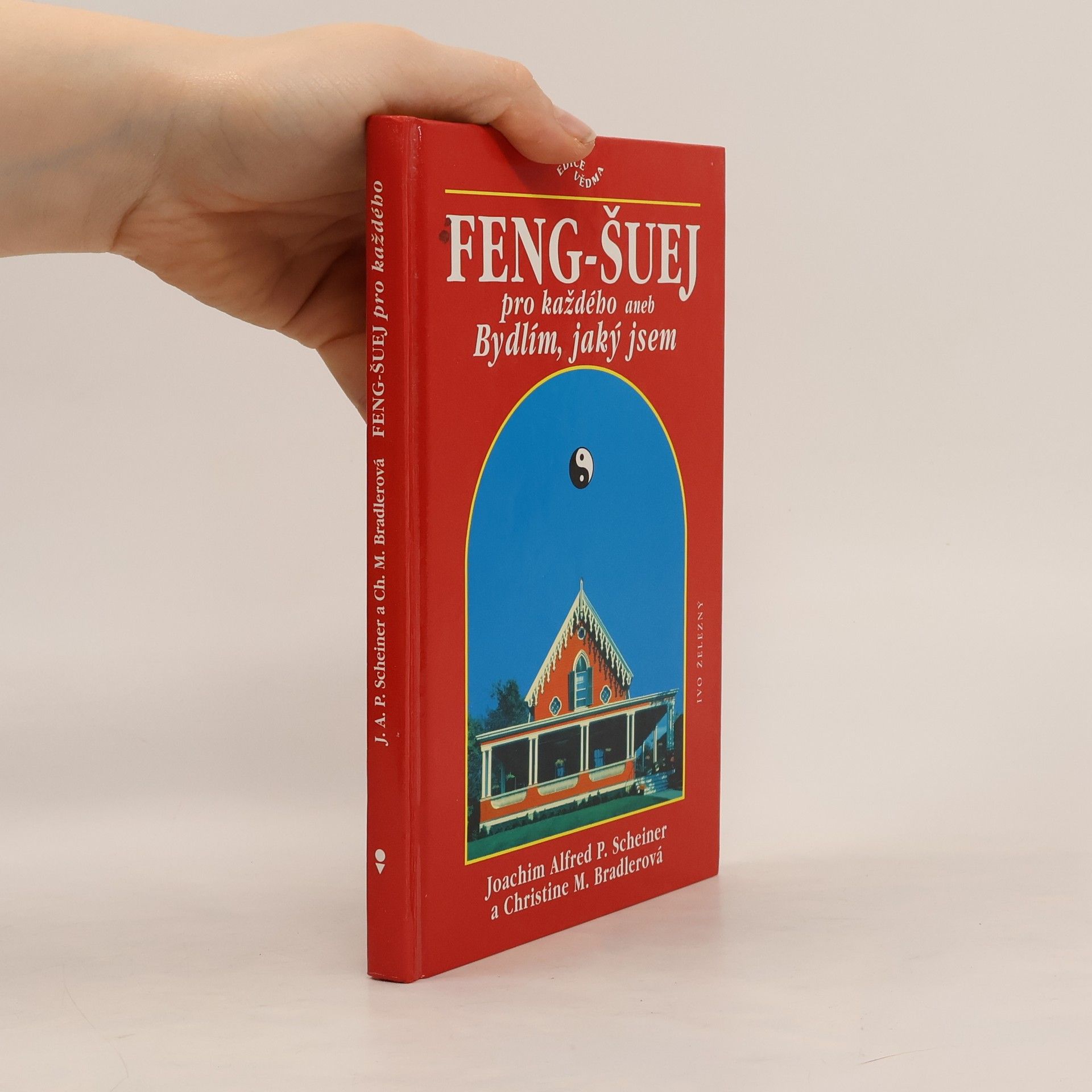 Joachim Alfred P. Scheiner Feng-šuej pro každého, aneb, Bydlím, jaký jsem
