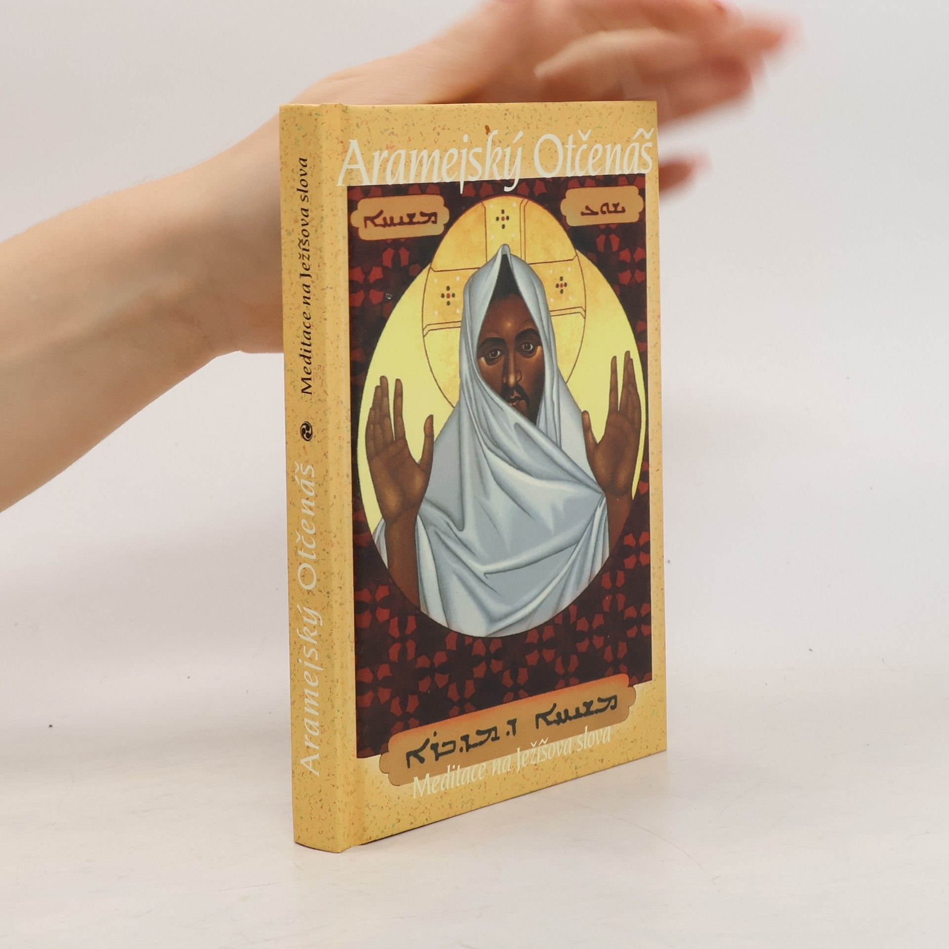 Neil Douglas Klotz Aramejský Otčenáš. Meditace na Ježíšova slova