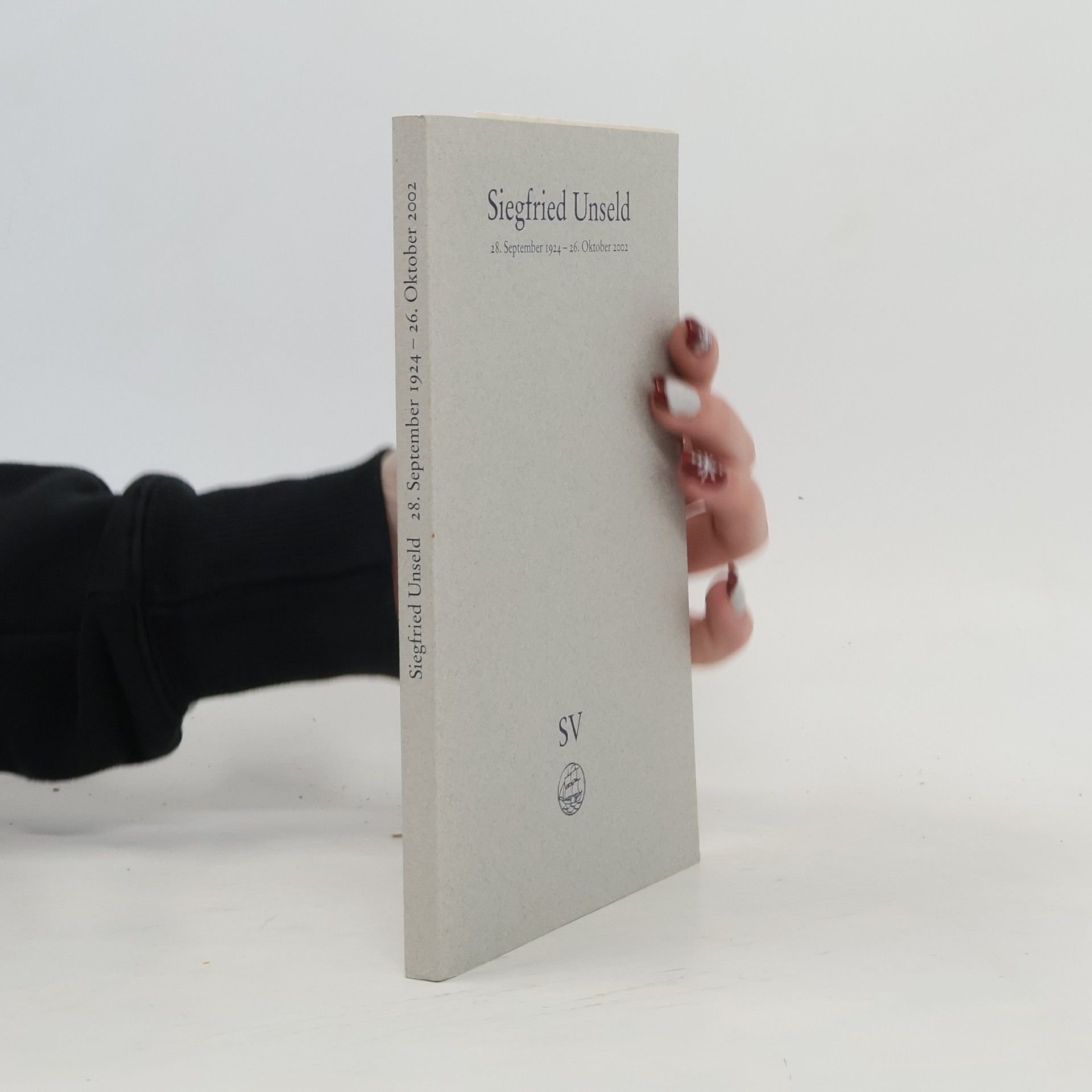 Collectif d'auteurs Siegfried Unseld. 28. September 1924-26. Oktober 2002