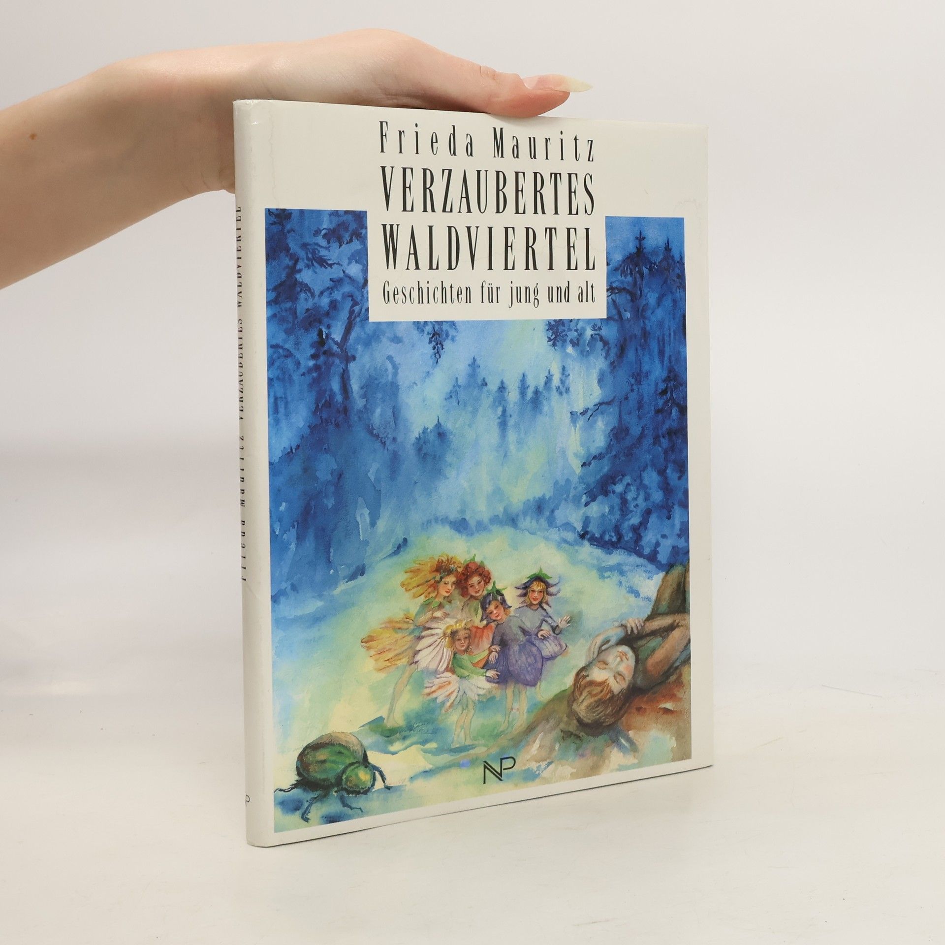 Frieda Mauritz Verzaubertes Waldviertel. Geschichten für jung und alt