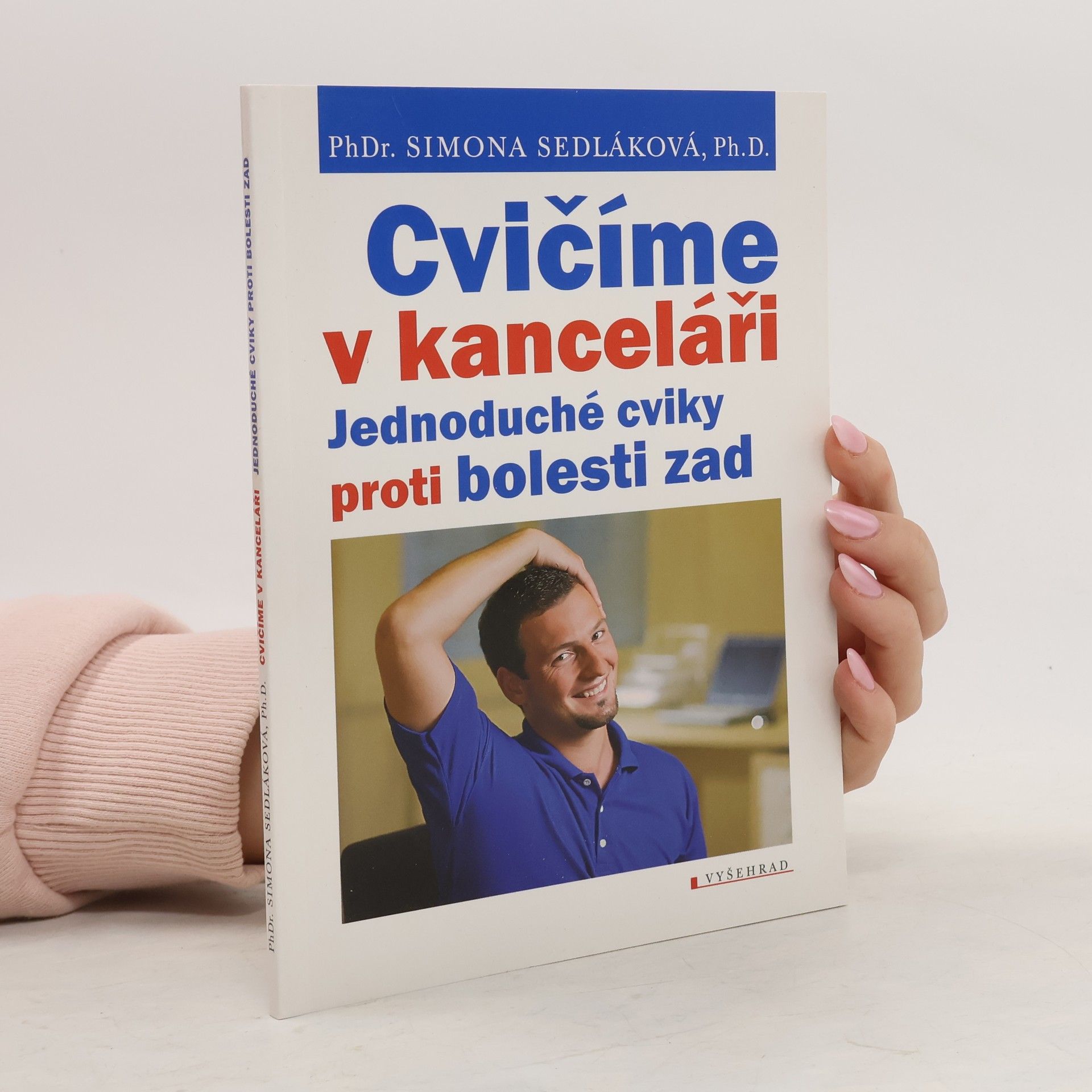 Simona Sedláková Cvičíme v kanceláři. Jednoduché cviky proti bolesti zad