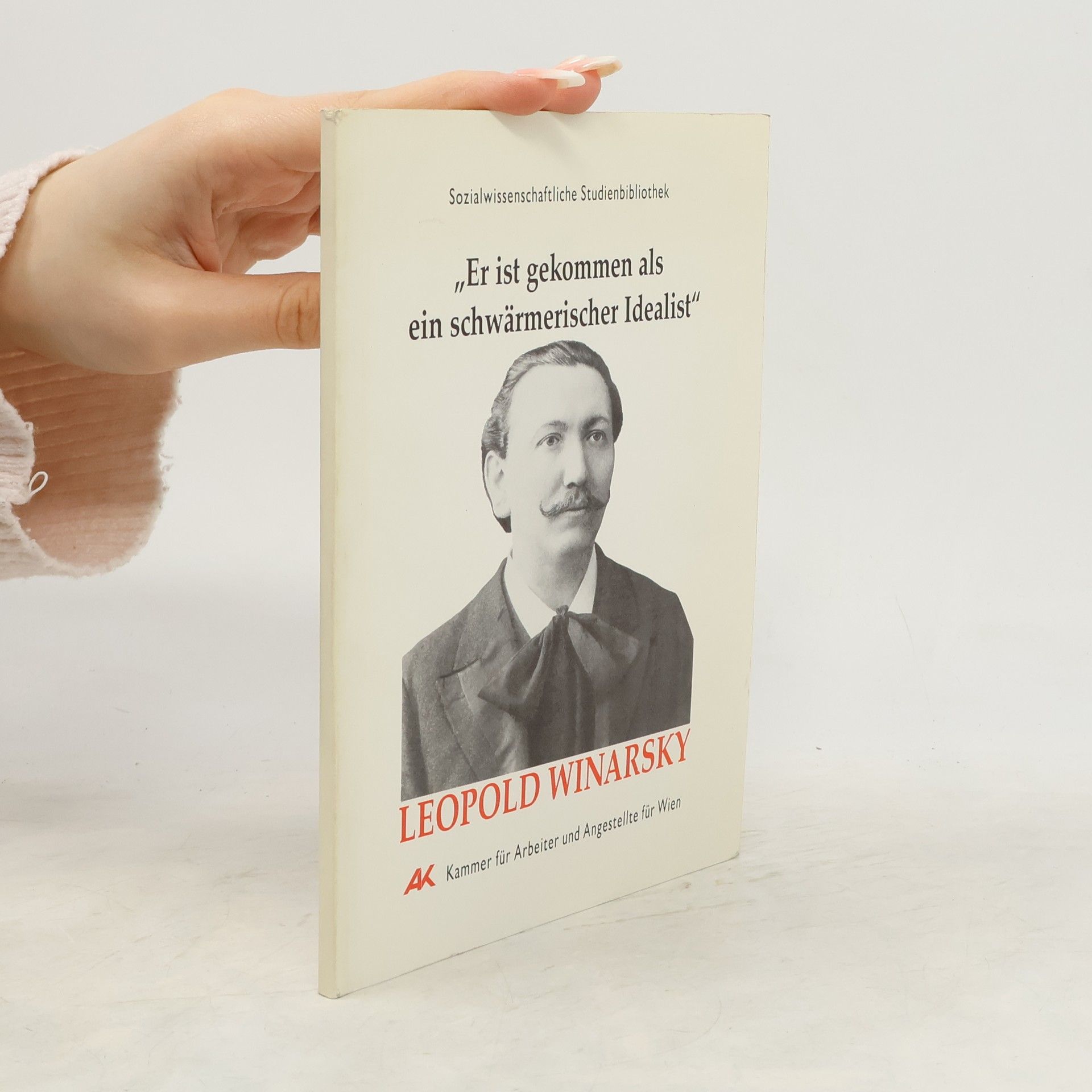 Madeleine Wolensky "Er ist gekommen als ein schwärmerischer Idealist". Leopold Winarsky