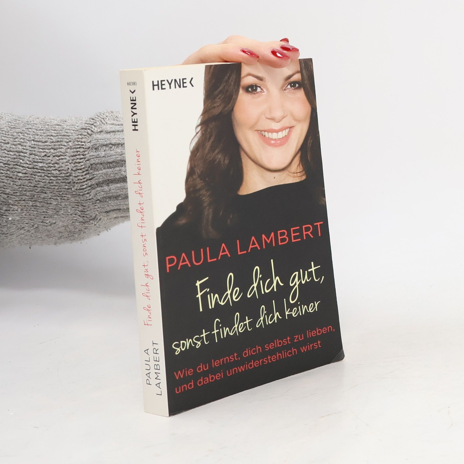 Paula Lambert Finde dich gut, sonst findet dich keiner. Wie du lernst, dich selbst zu lieben, und dabei unwiderstehlich wirst