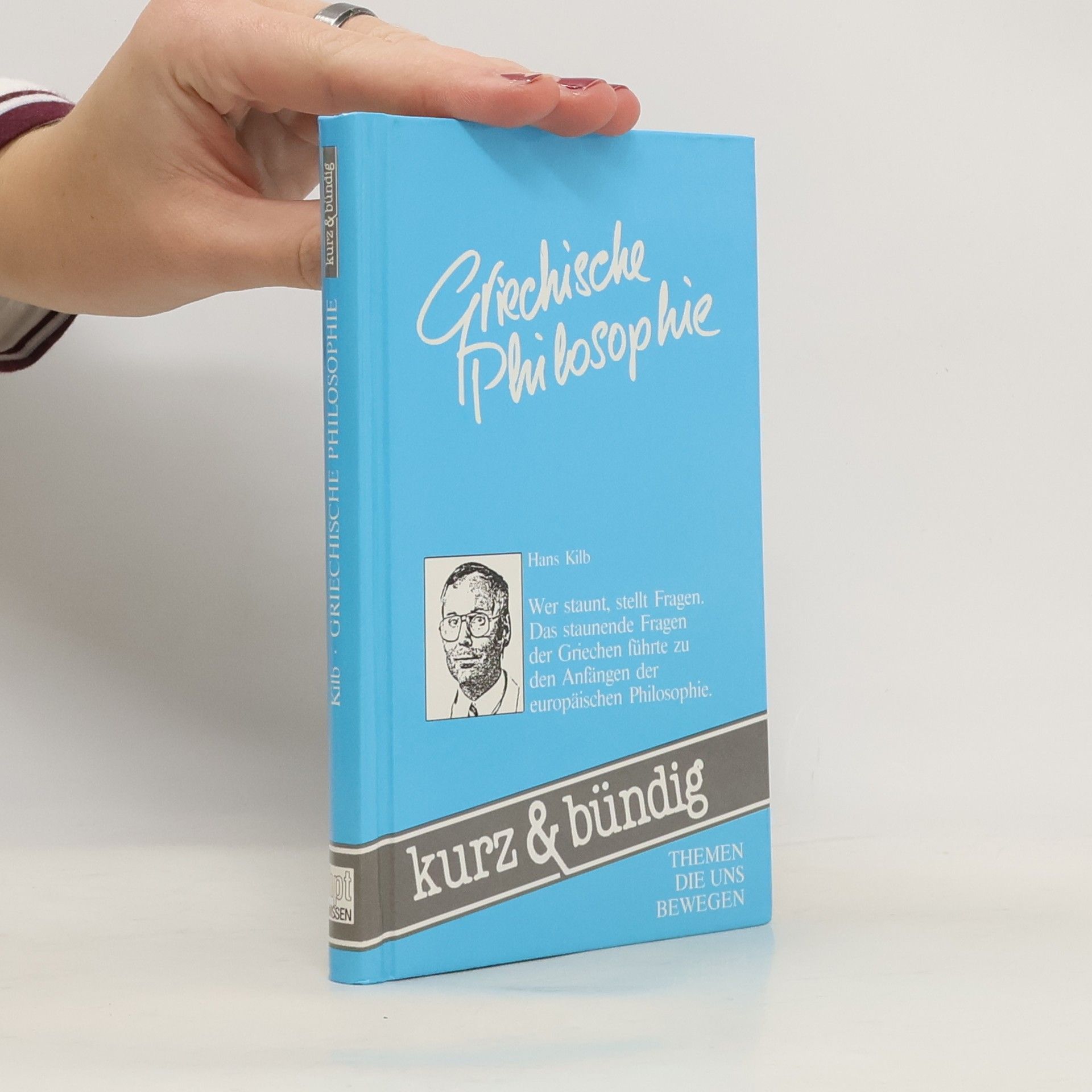 Hans Kilb Kurz & bündig: Griechische Philosophie