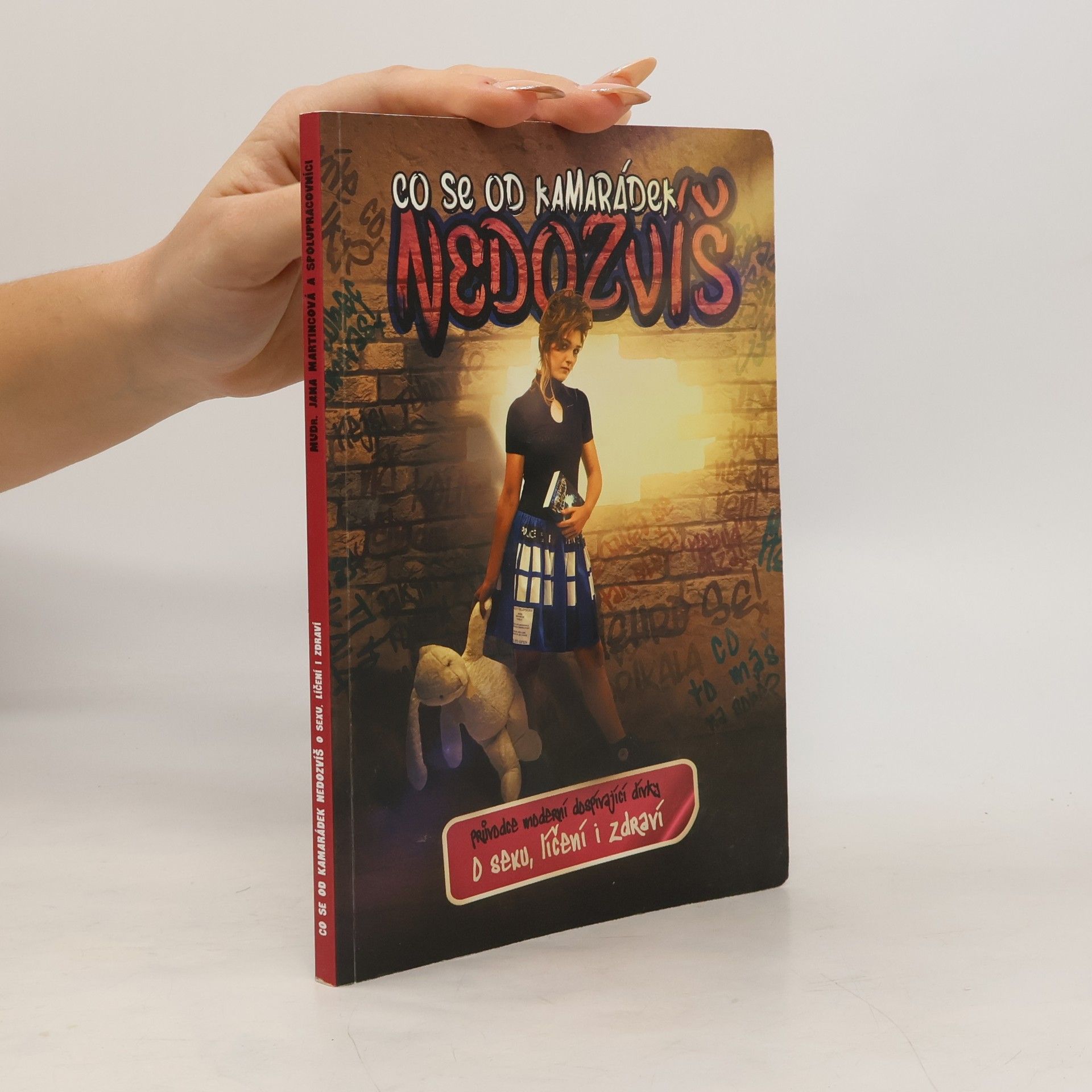 Jana Martincová Co se od kamarádek nedozvíš: průvodce moderní dospívající dívky: o sexu, líčení i zdraví