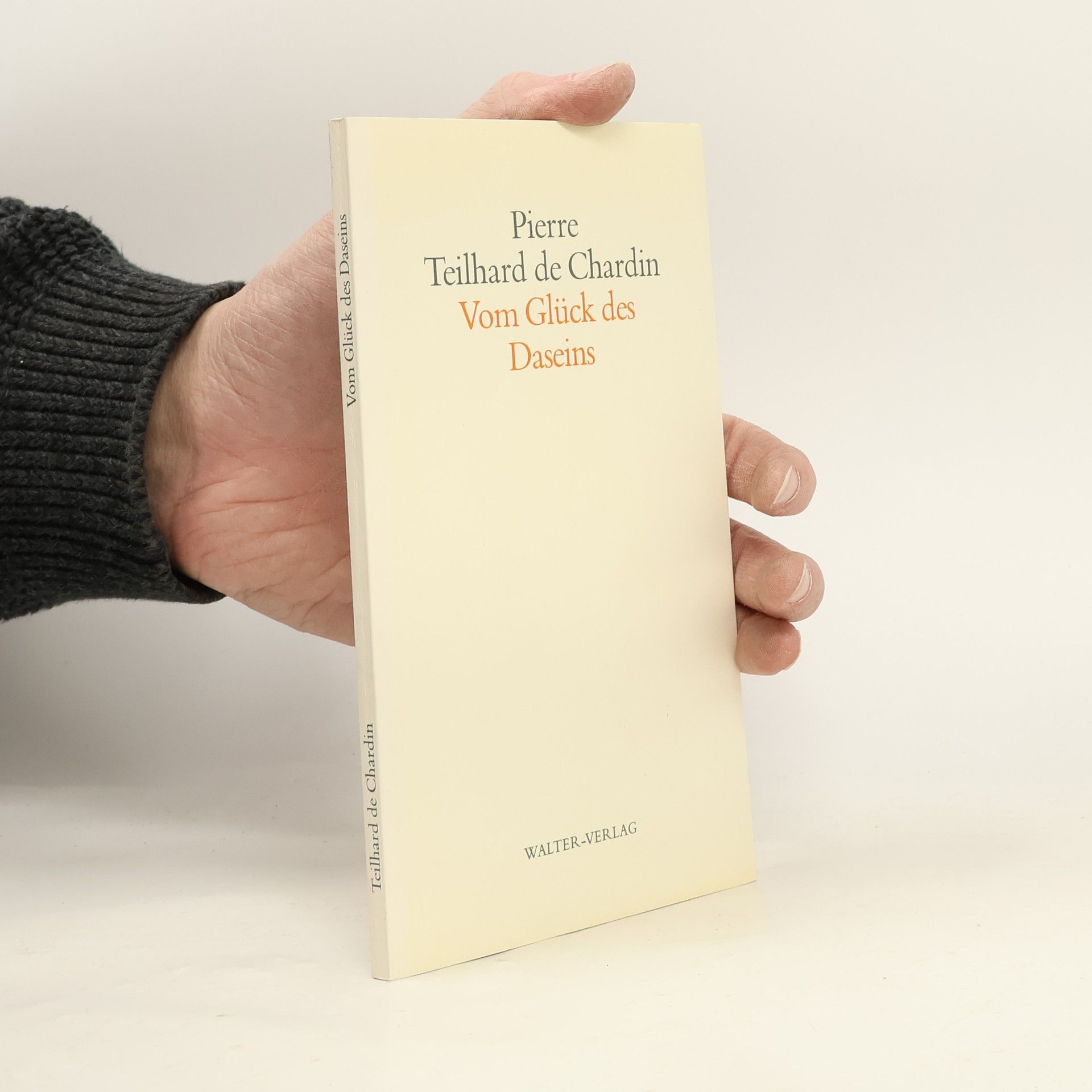 Pierre Teilhard de Chardin Vom Glück des Daseins