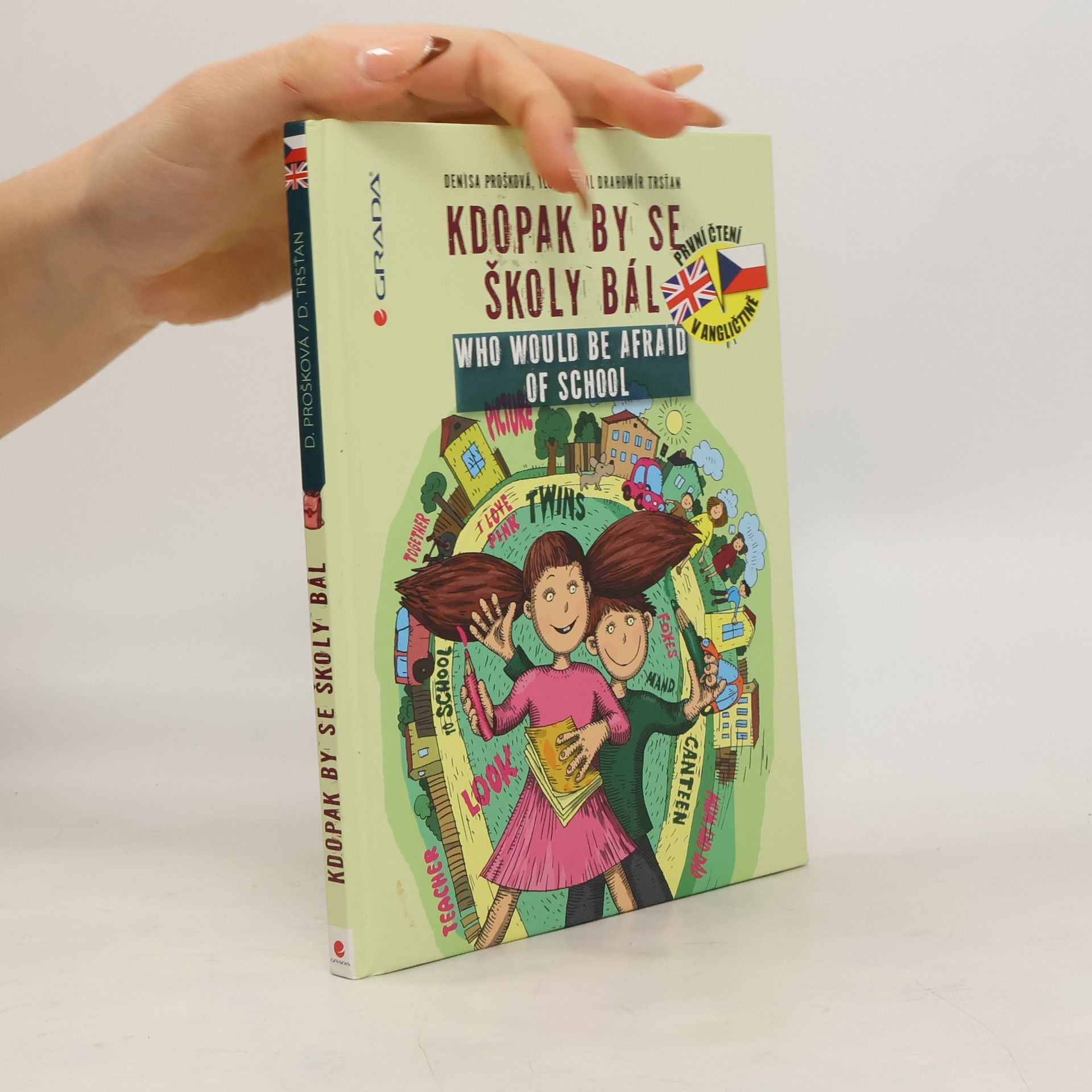 Denisa Prošková Kdopak by se školy bál = Who would be afraid of school