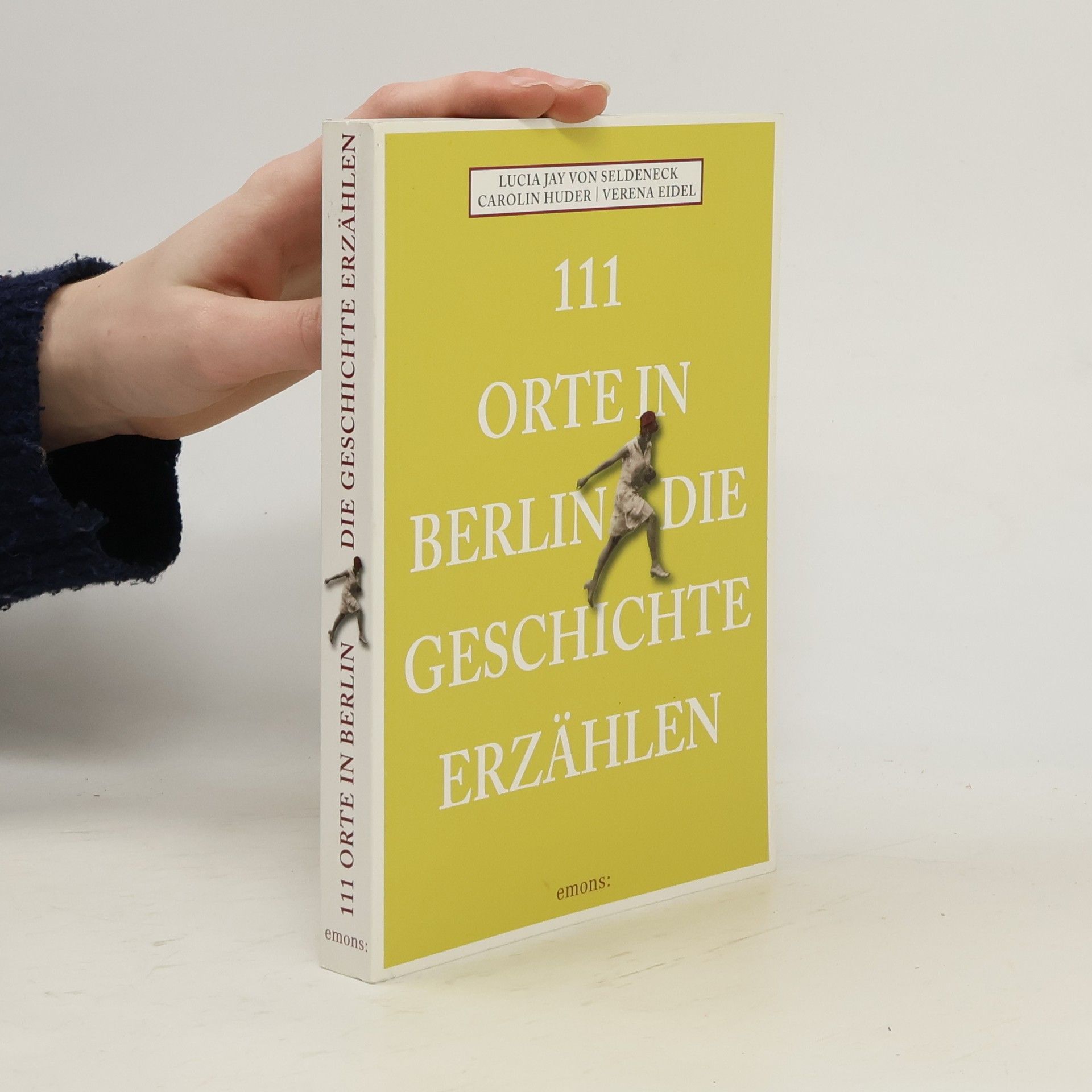 Lucia Jay Von Seldeneck 111 Orte in Berlin, die Geschichte erzählen