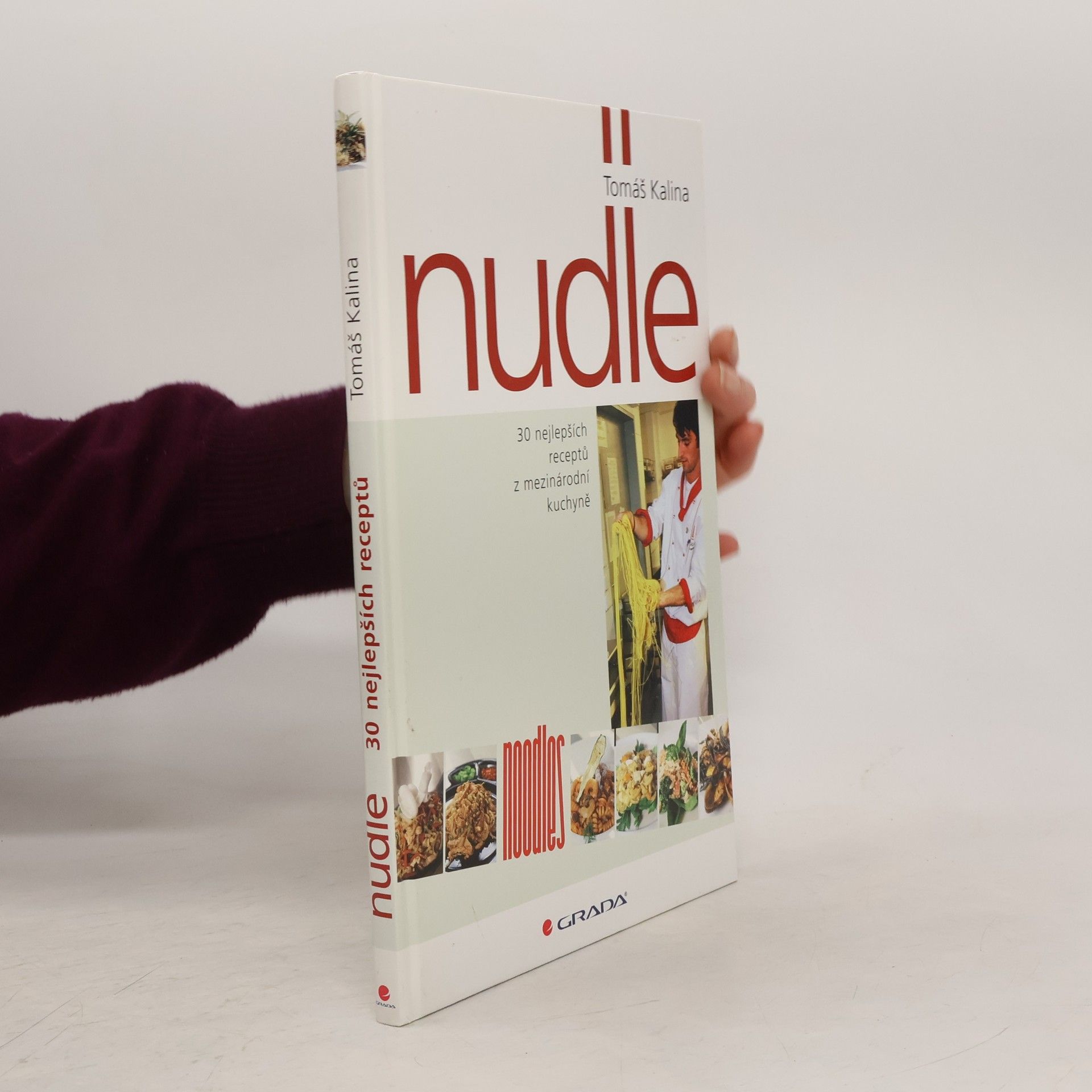 Tomáš Kalina Nudle : 30 nejlepších receptů z mezinárodní kuchyně