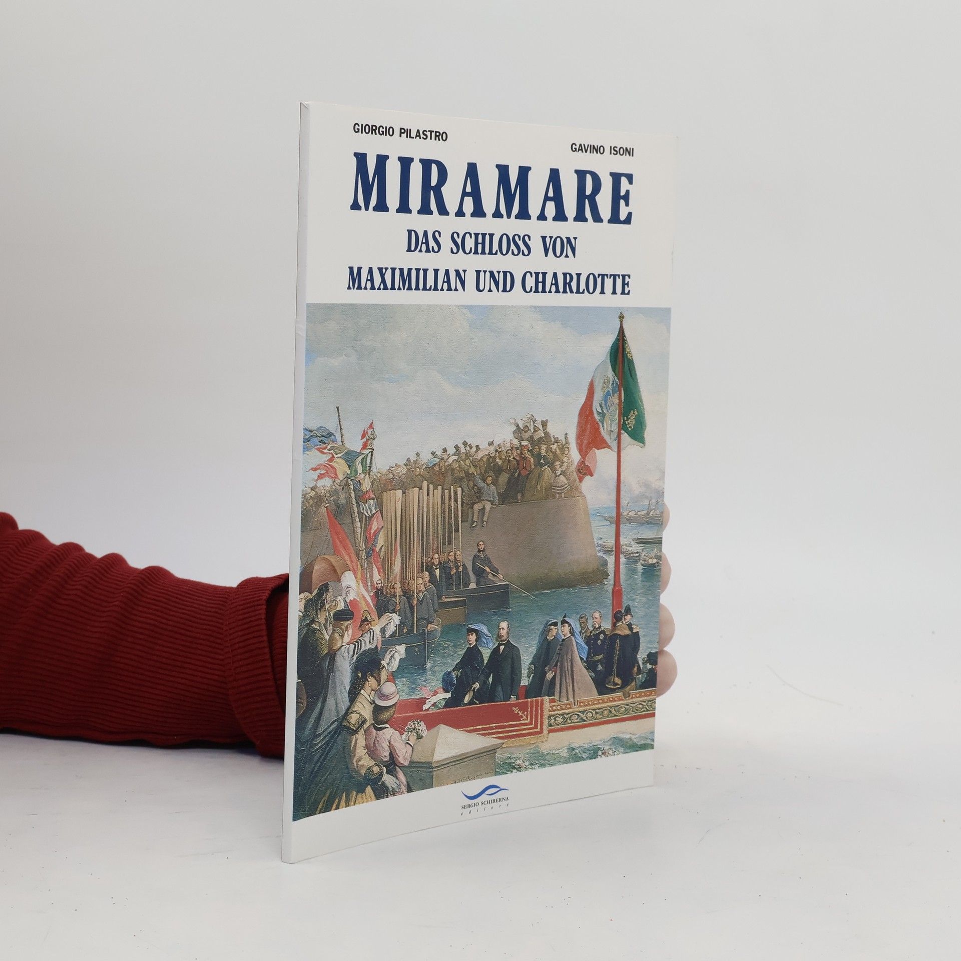 Giorgio Pilastro Miramare. Das Schloss von Maximilian und Charlotte