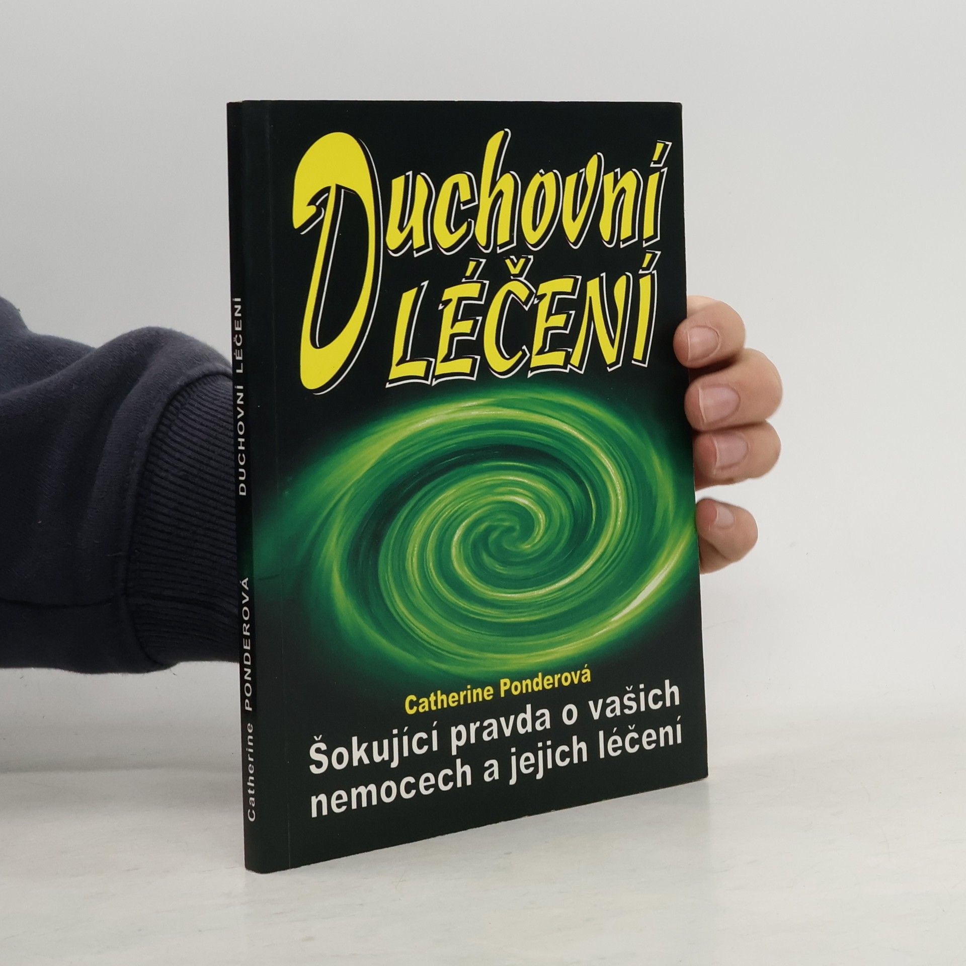 Catherine Ponder Duchovní léčení. Šokující pravda o vašich nemocech a jejich léčení