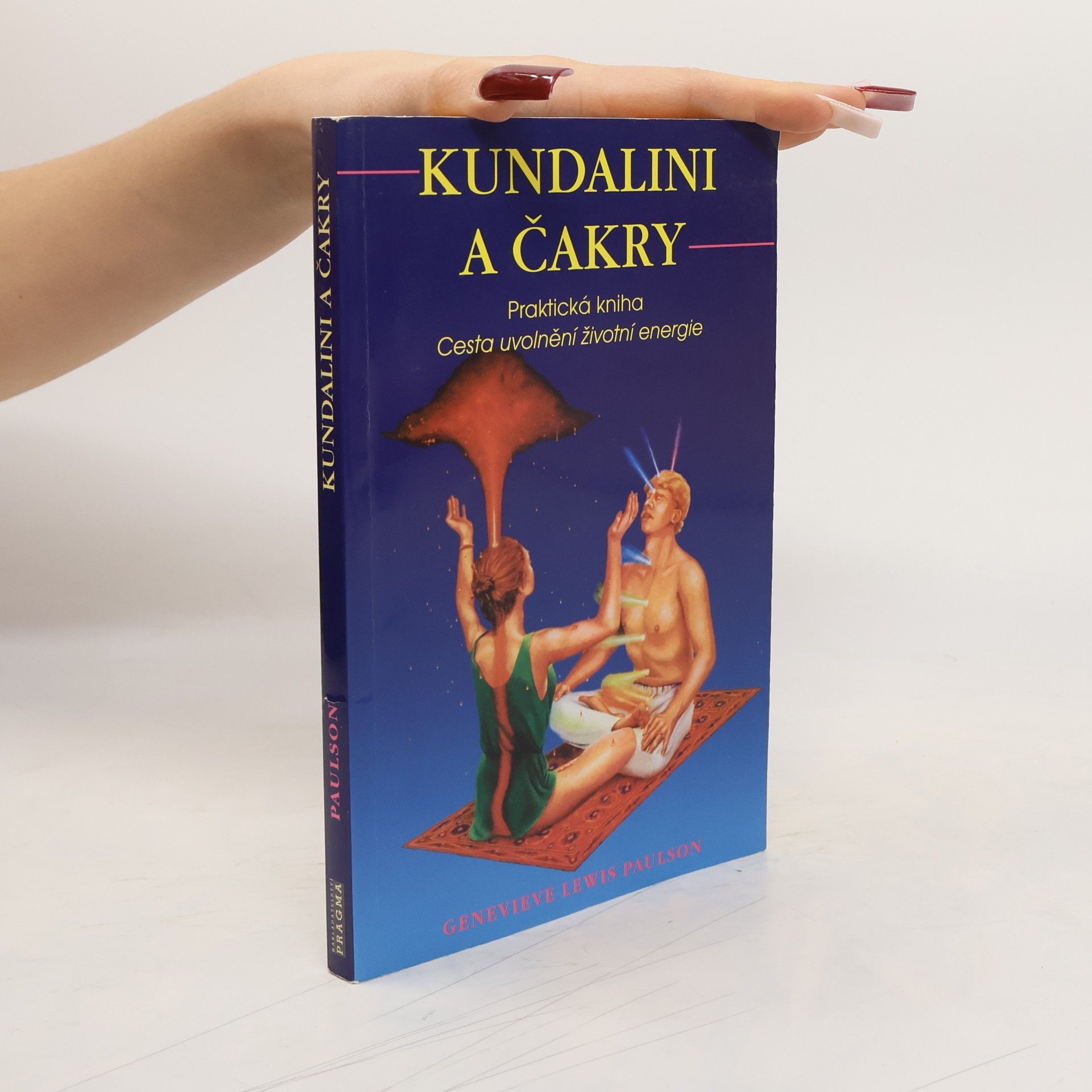 Genevieve Lewis Paulson Kundalini a čakry. Praktická kniha. Cesta uvolnění životní energie