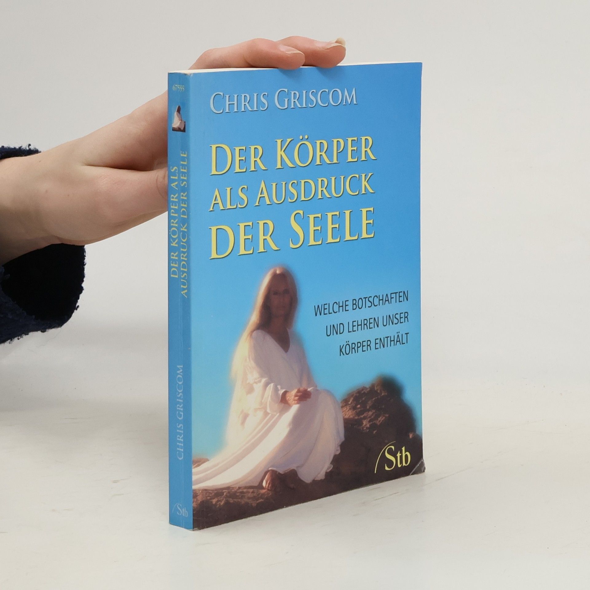 Chris Griscom Der Körper als Ausdruck der Seele