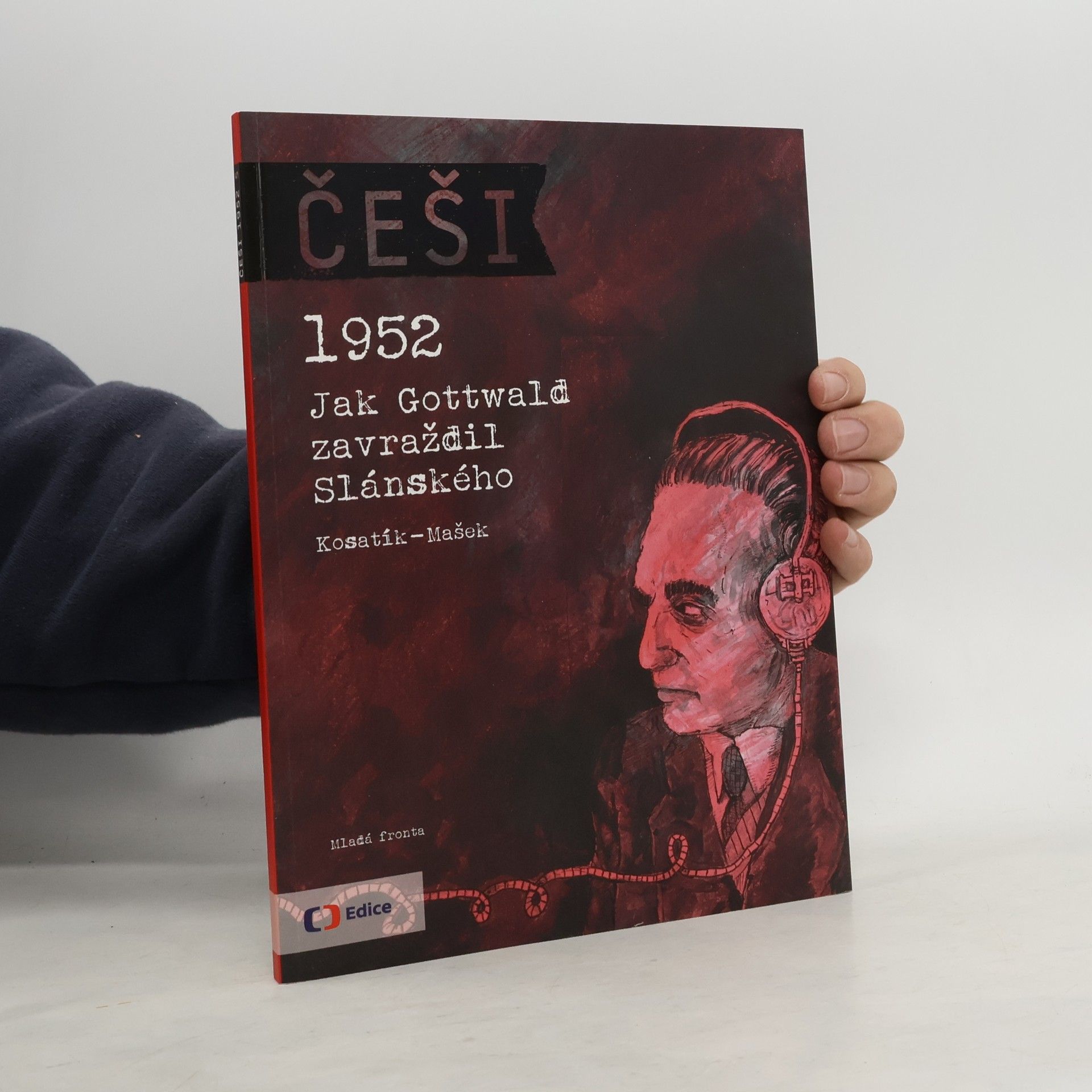 Pavel Kosatík Češi - Jak Gottwald zavraždil Slánského