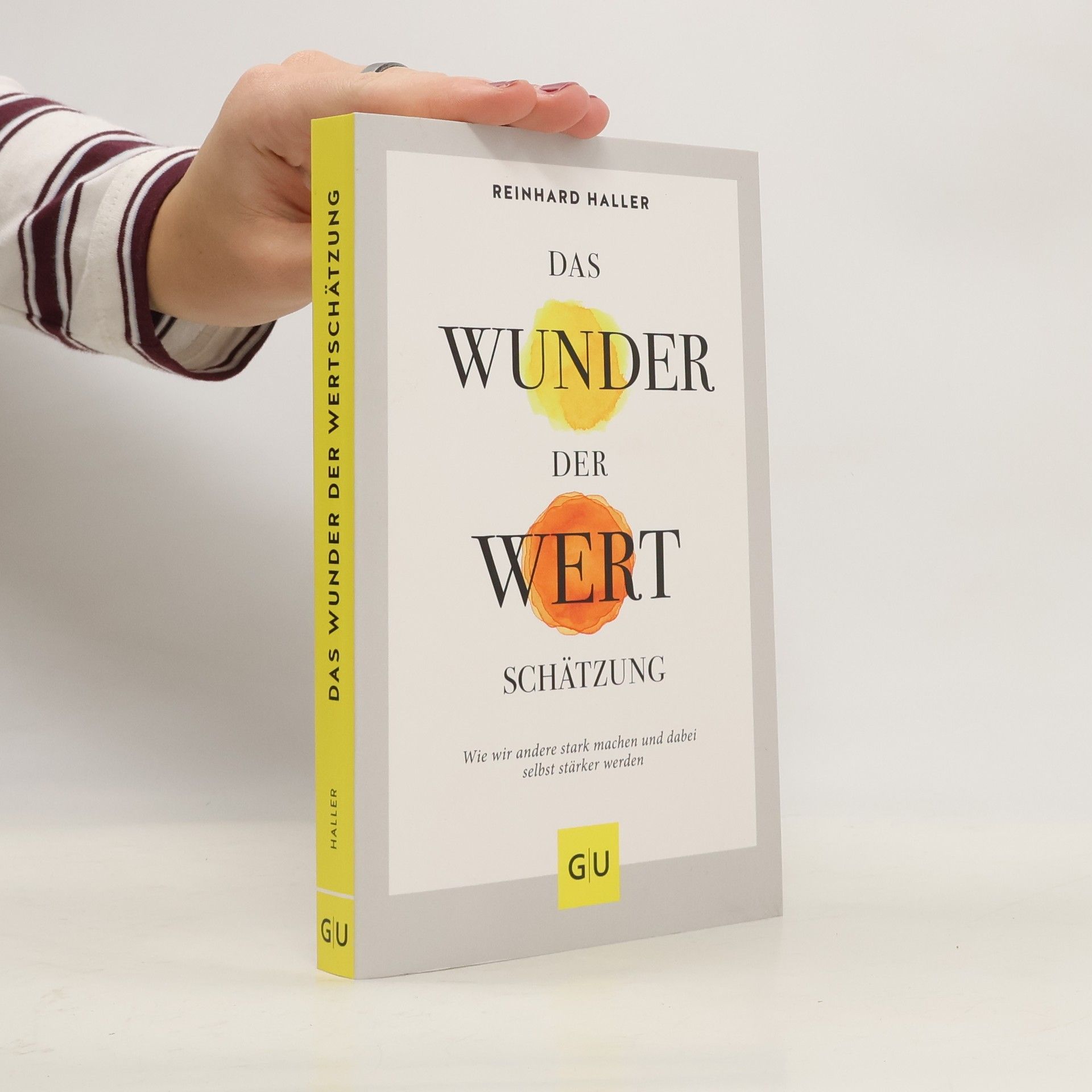 Reinhard Haller Das Wunder der Wertschätzung