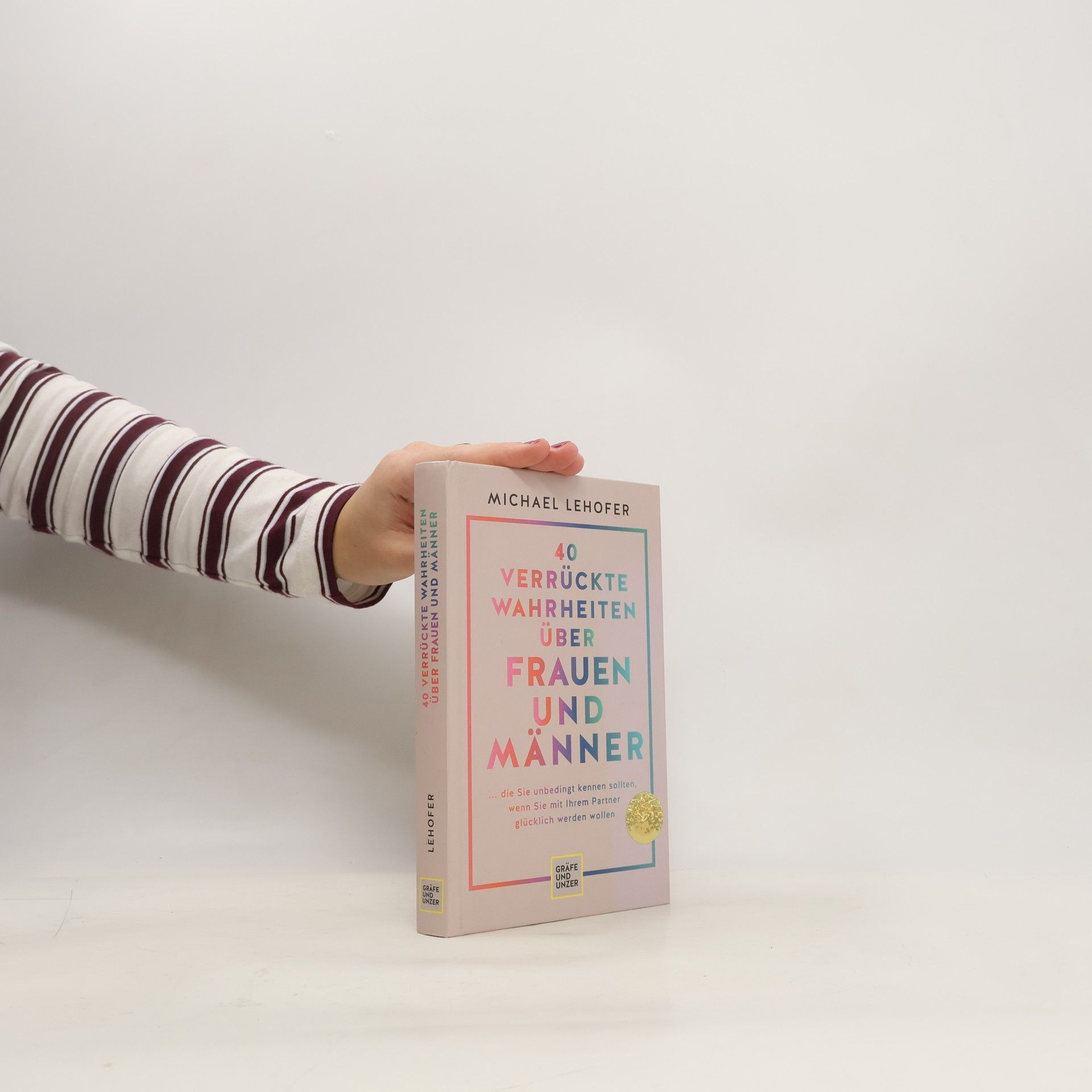 Michael Lehofer 40 verrückte Wahrheiten über Frauen und Männer